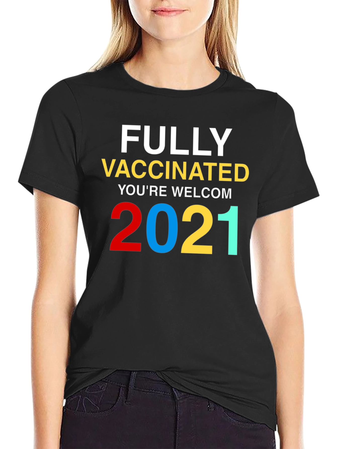 Fully Vaccinated Youre Welcome 2021 T-Shirt