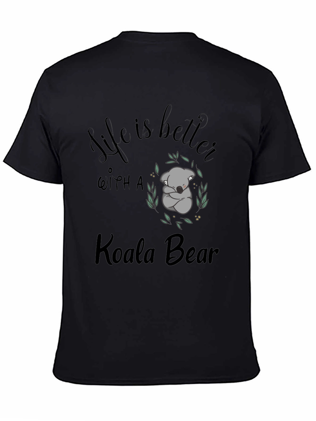 Life is Better with a Koala Bear T-Shirt
