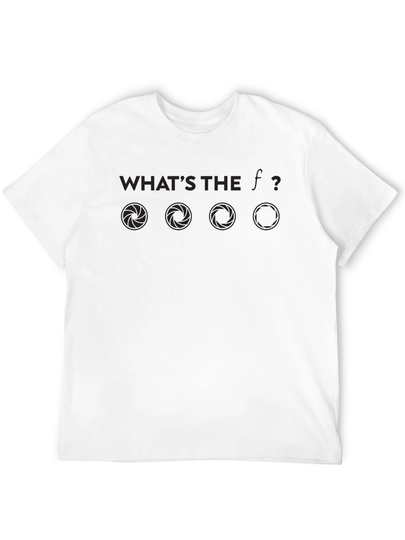 Whats the F Stop? Photography T-Shirt