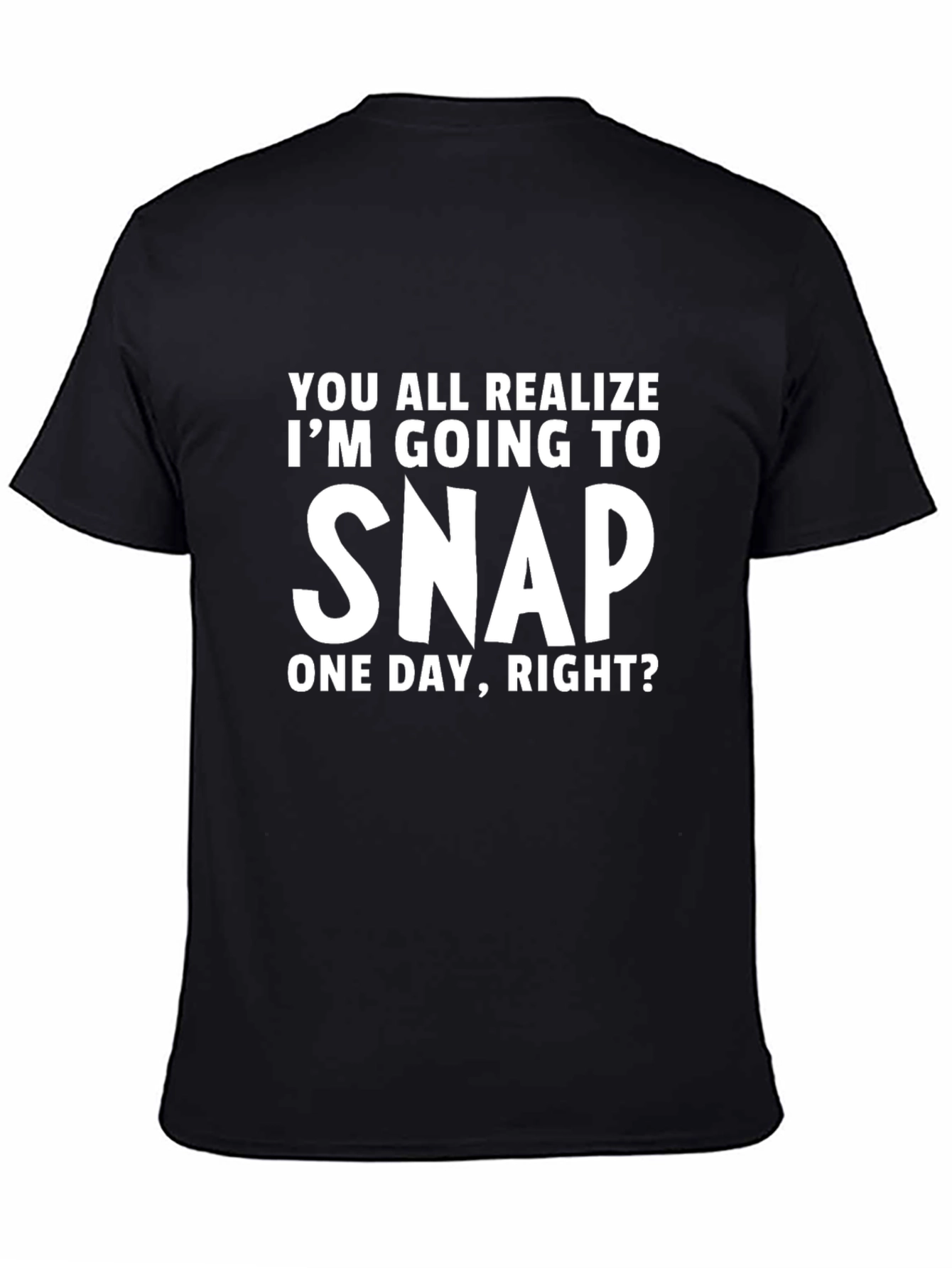 Funny Im Going to Snap Black T-Shirt