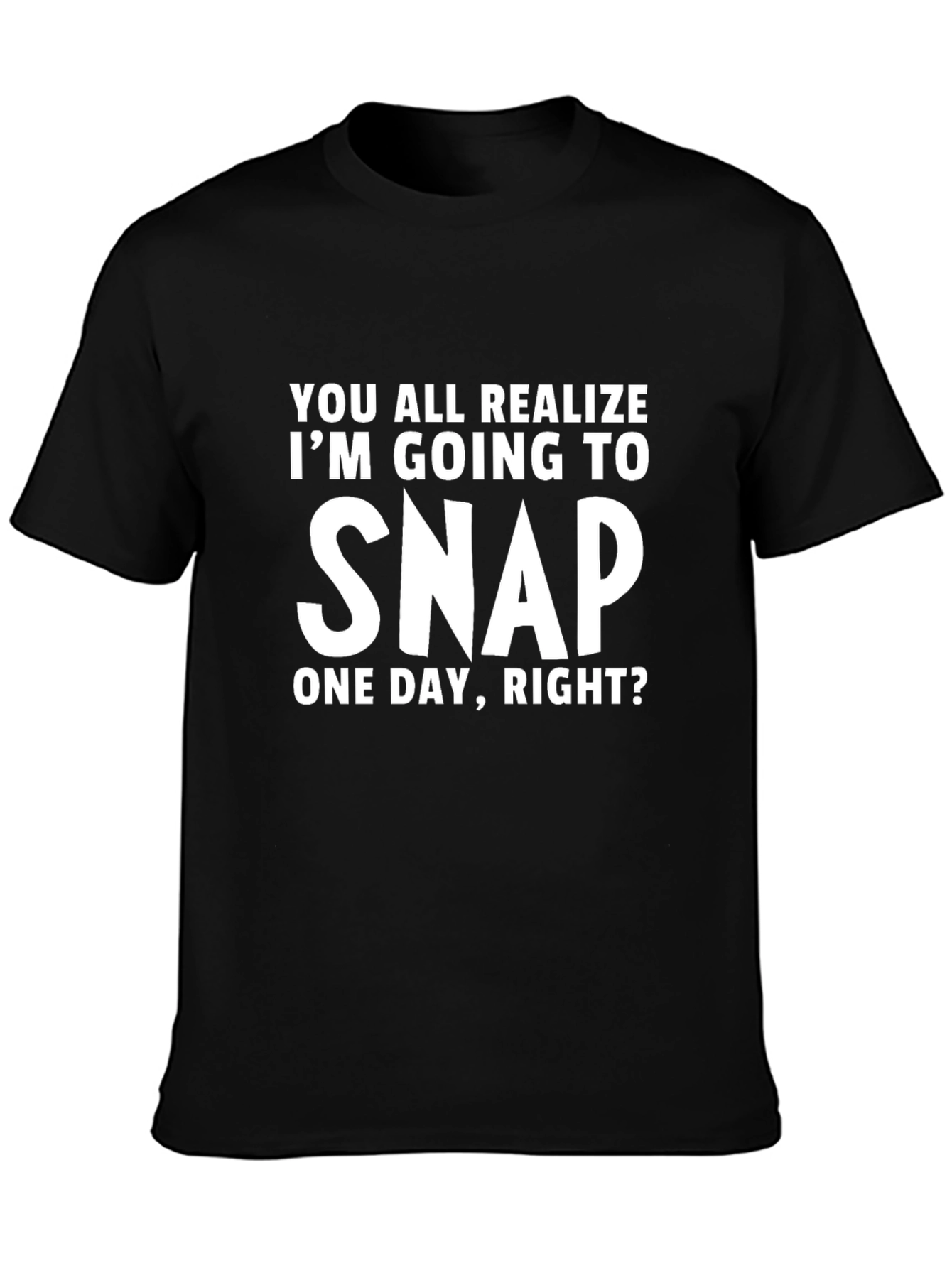 Funny Im Going to Snap Black T-Shirt