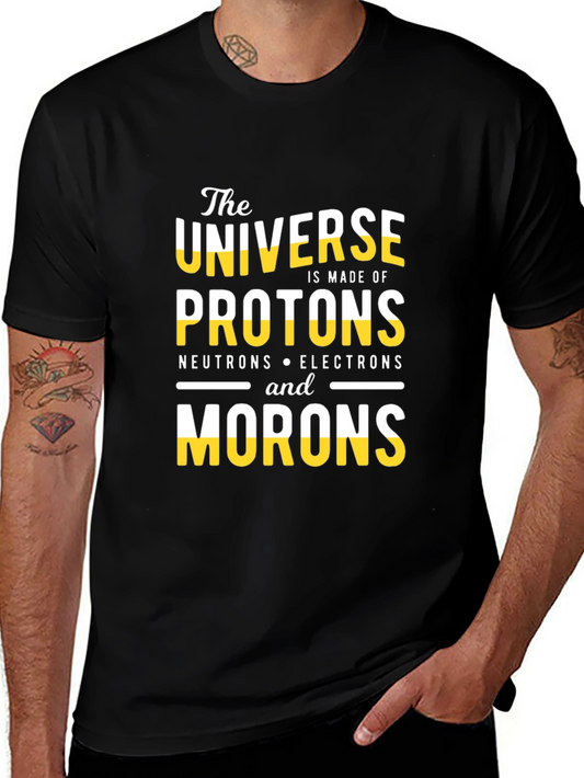 The Universe is Made of Morons T-Shirt