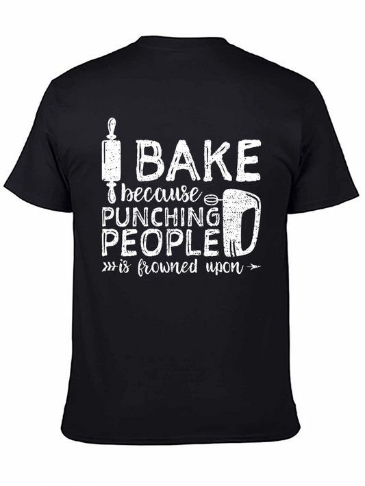 I Bake Because Punching People is Frowned Upon T-Shirt