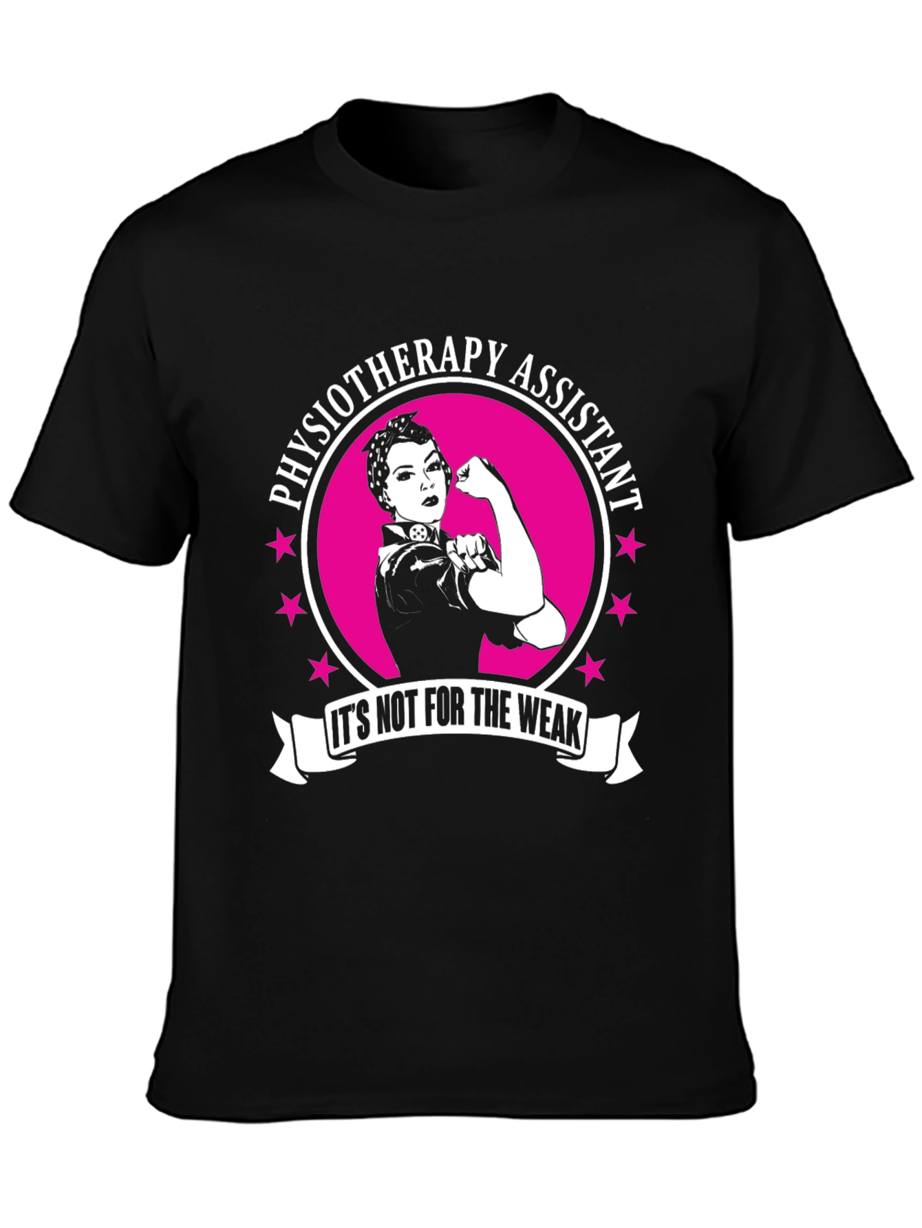 Physiotherapy Assistant T-Shirt - Not For The Weak!