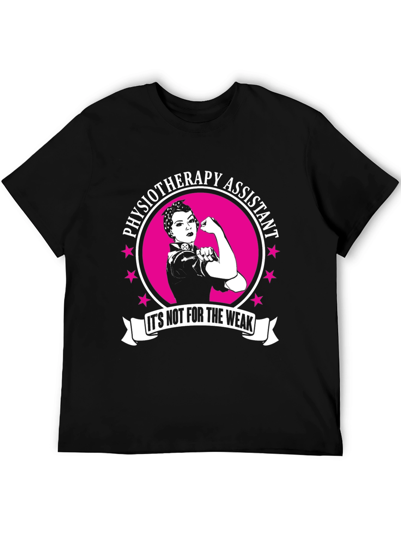 Physiotherapy Assistant T-Shirt - Not For The Weak!