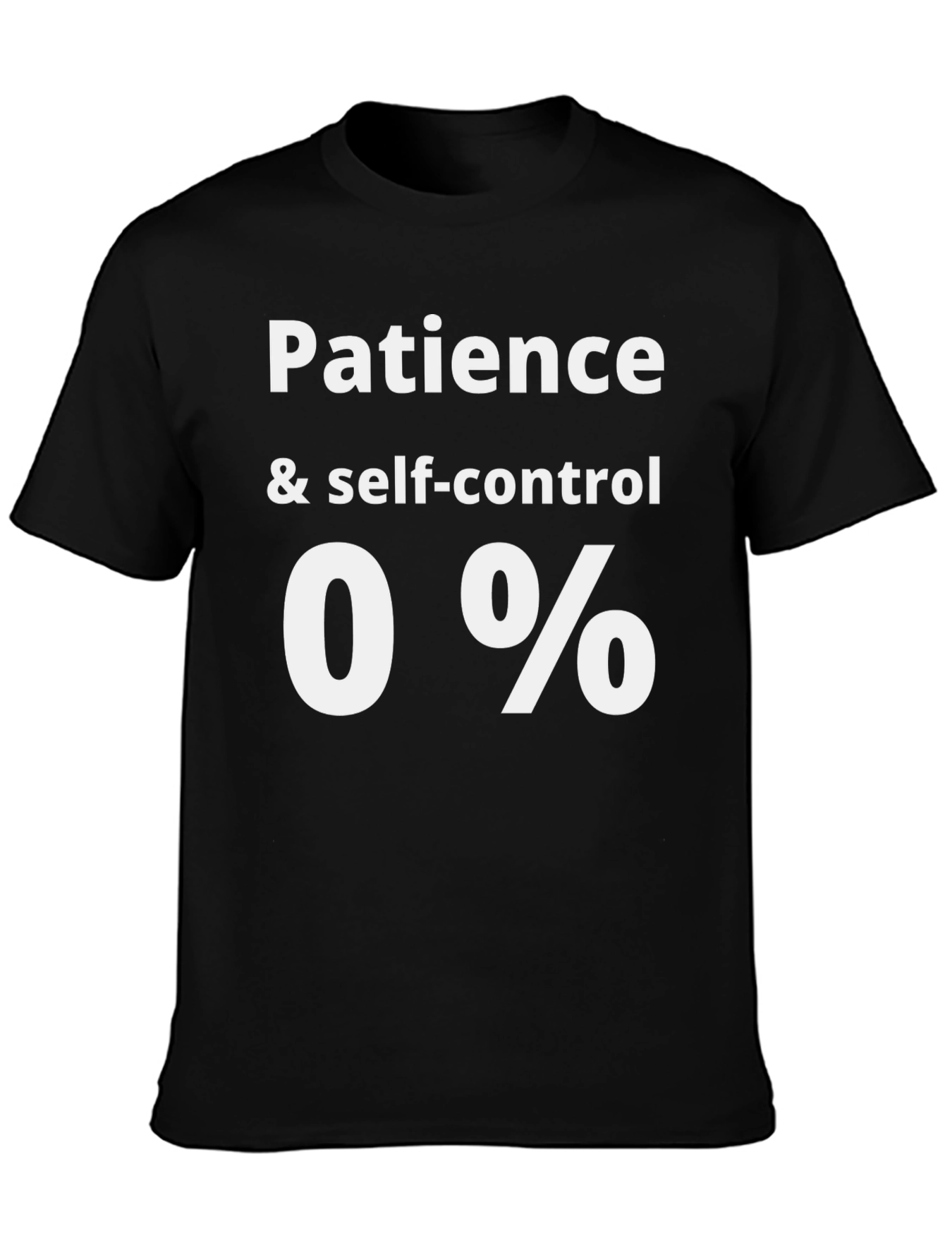 Patience & Self-Control 0% Funny Graphic Tee