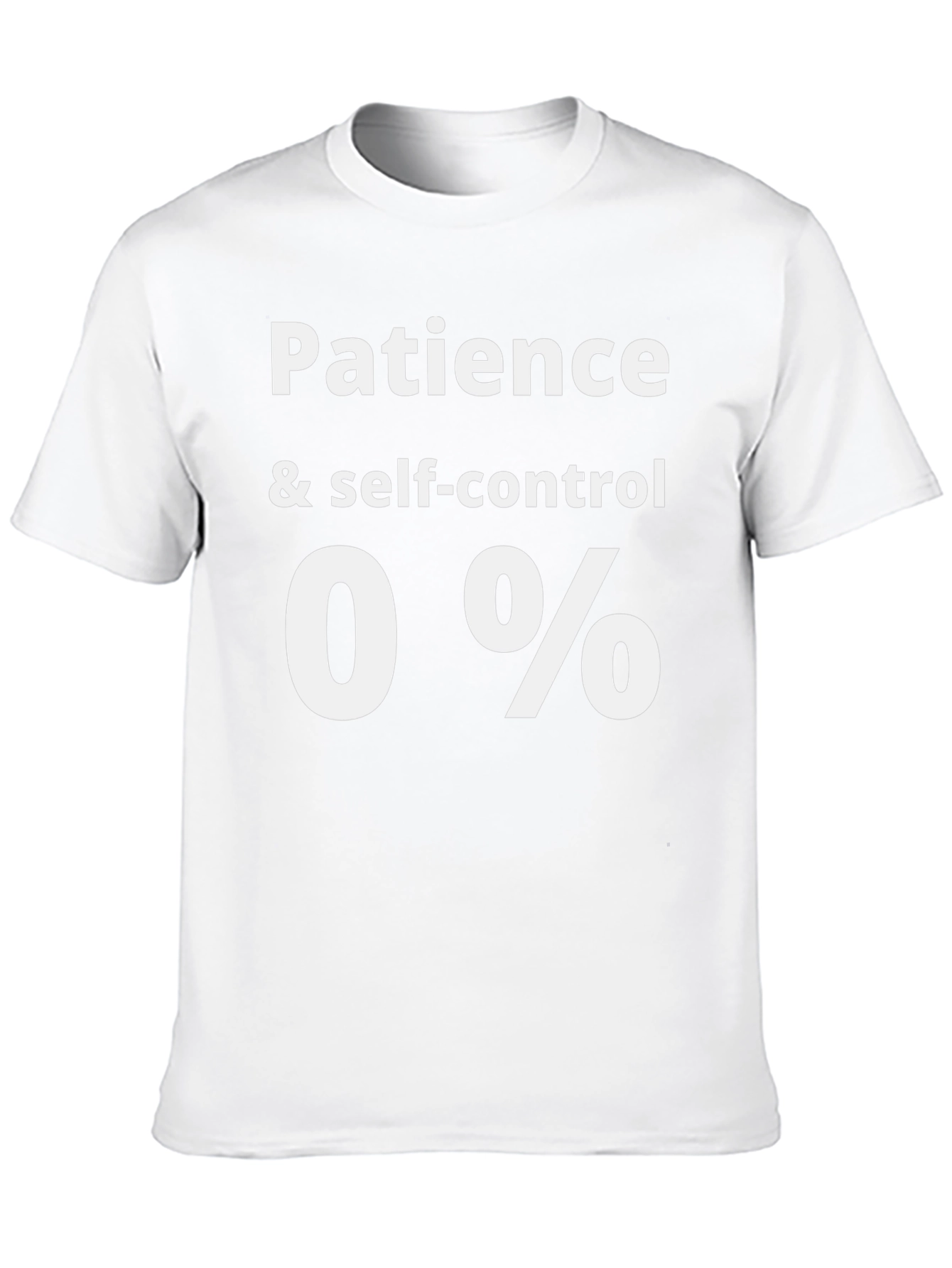 Patience & Self-Control 0% Funny Graphic Tee