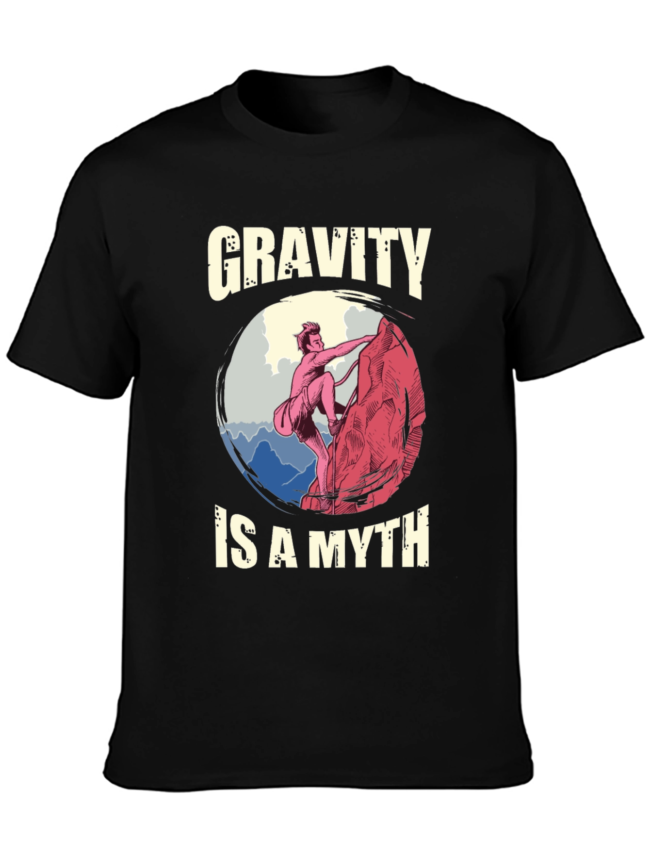 Gravity is a Myth T-Shirt - Climbing Design