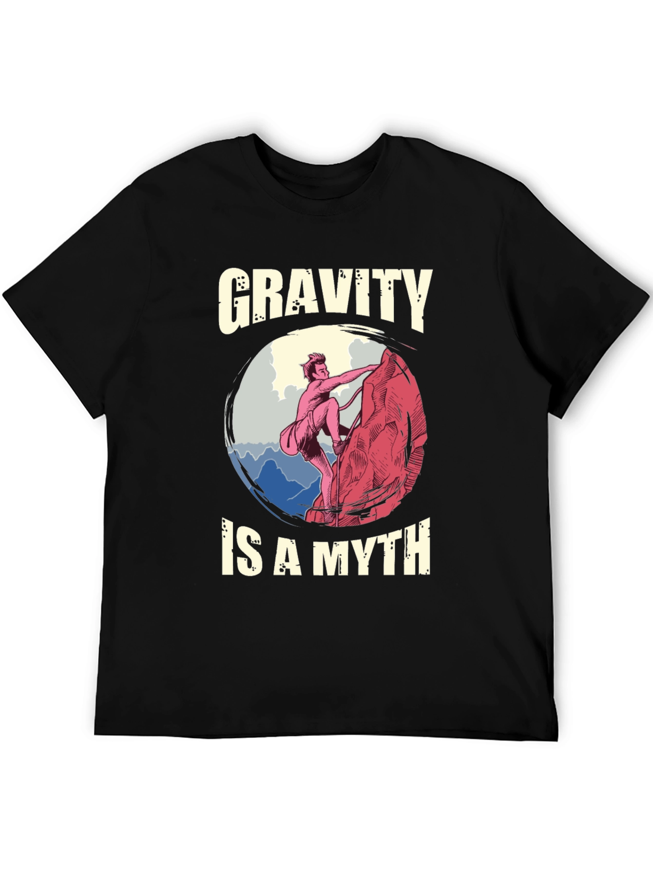 Gravity is a Myth T-Shirt - Climbing Design