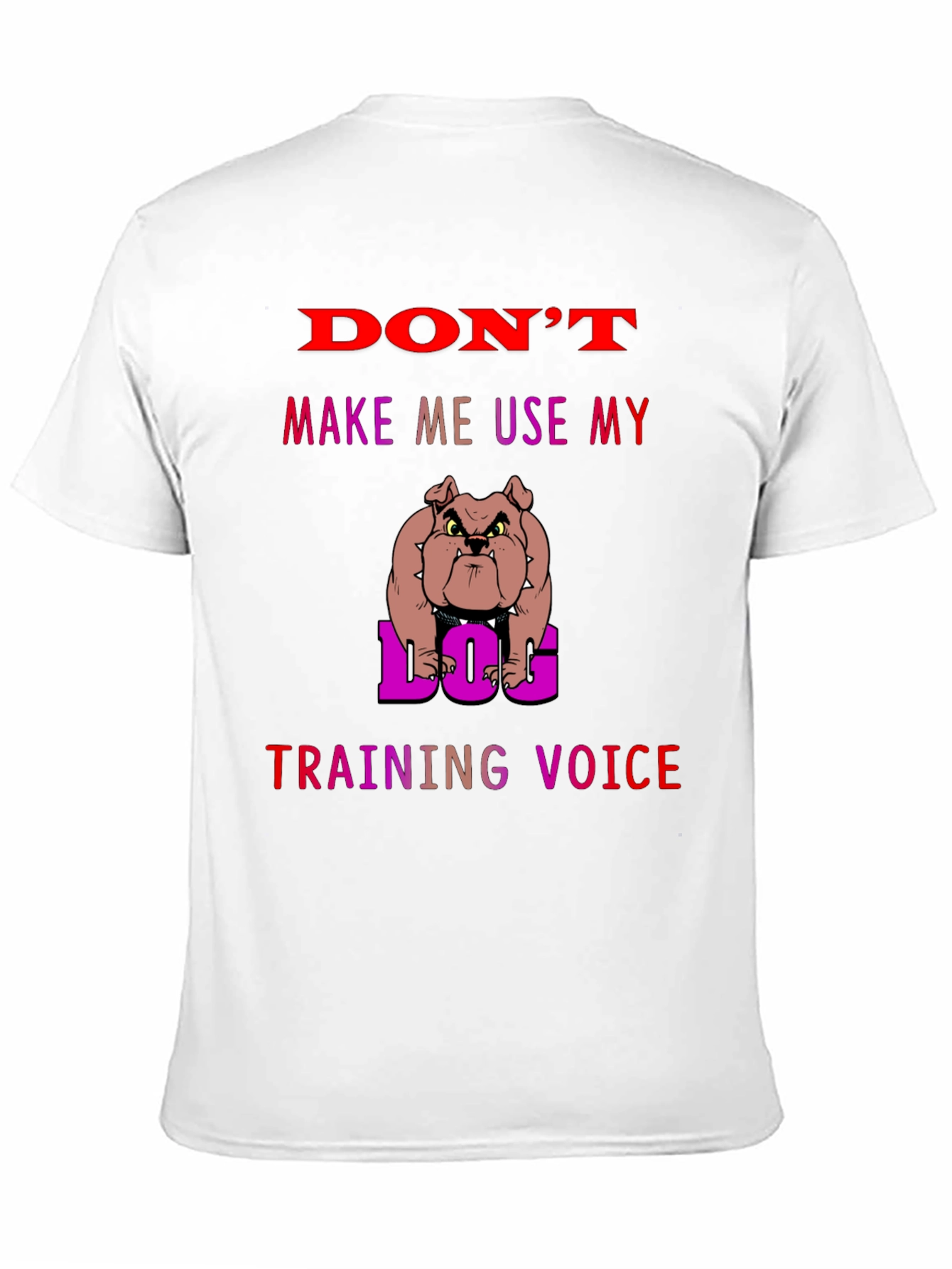 Dog Training Voice T-Shirt - Funny Bulldog Tee