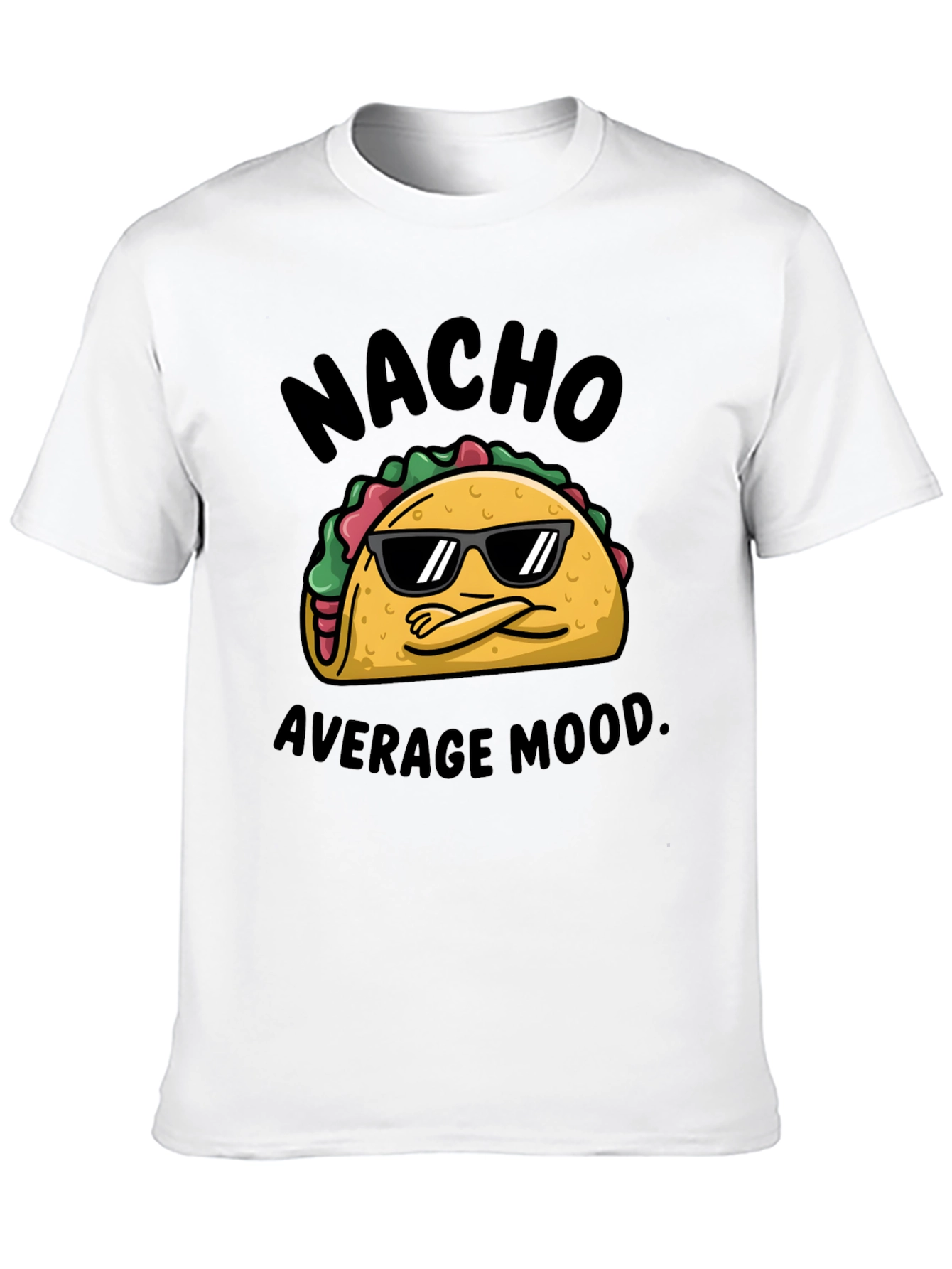 Nacho Average Mood T-Shirt - Cool Taco Design