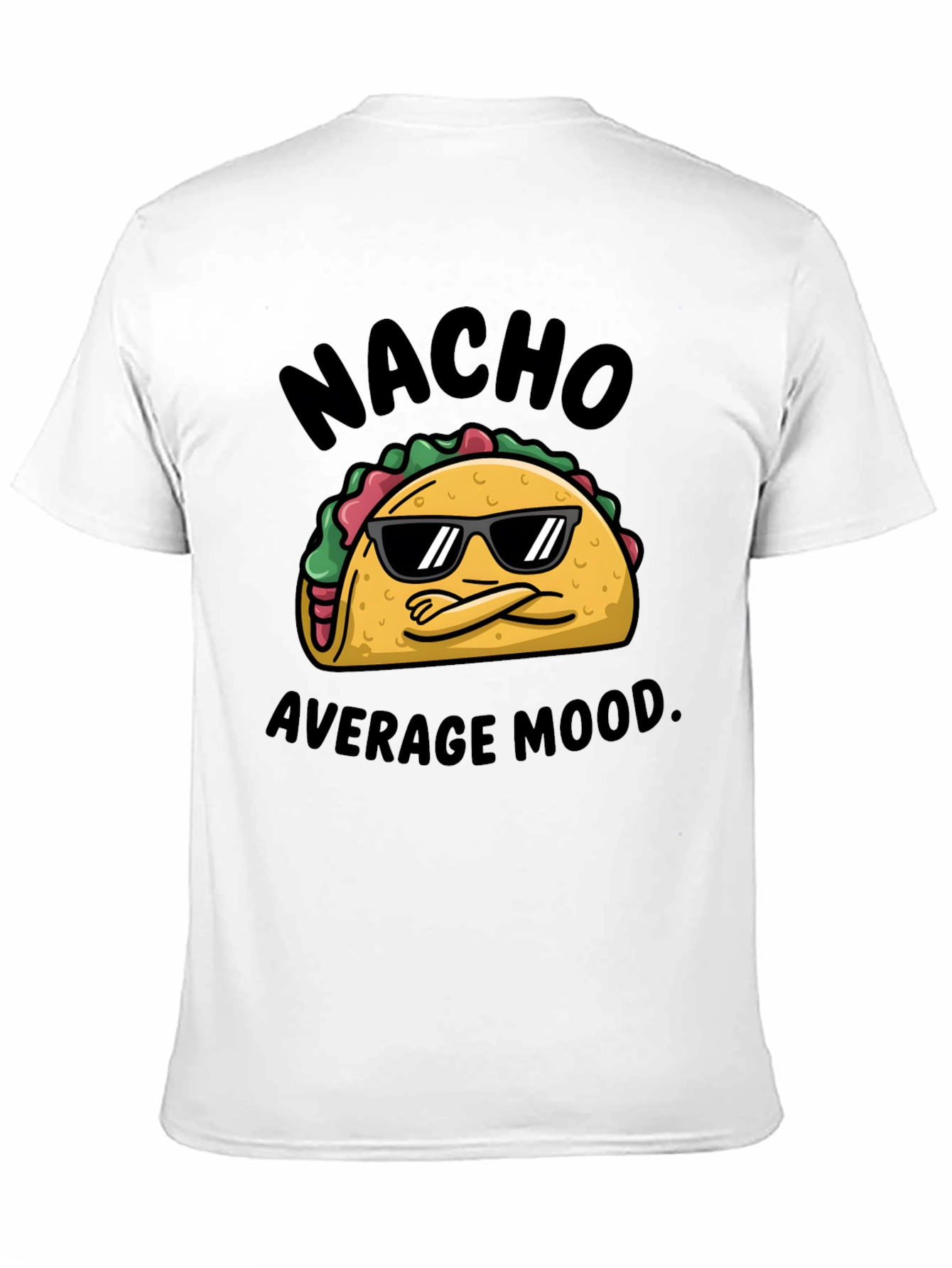 Nacho Average Mood T-Shirt - Cool Taco Design