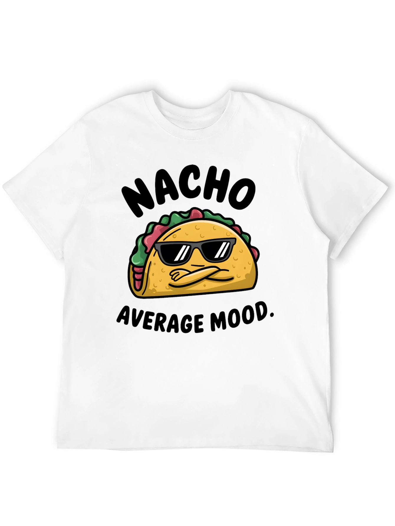 Nacho Average Mood T-Shirt - Cool Taco Design