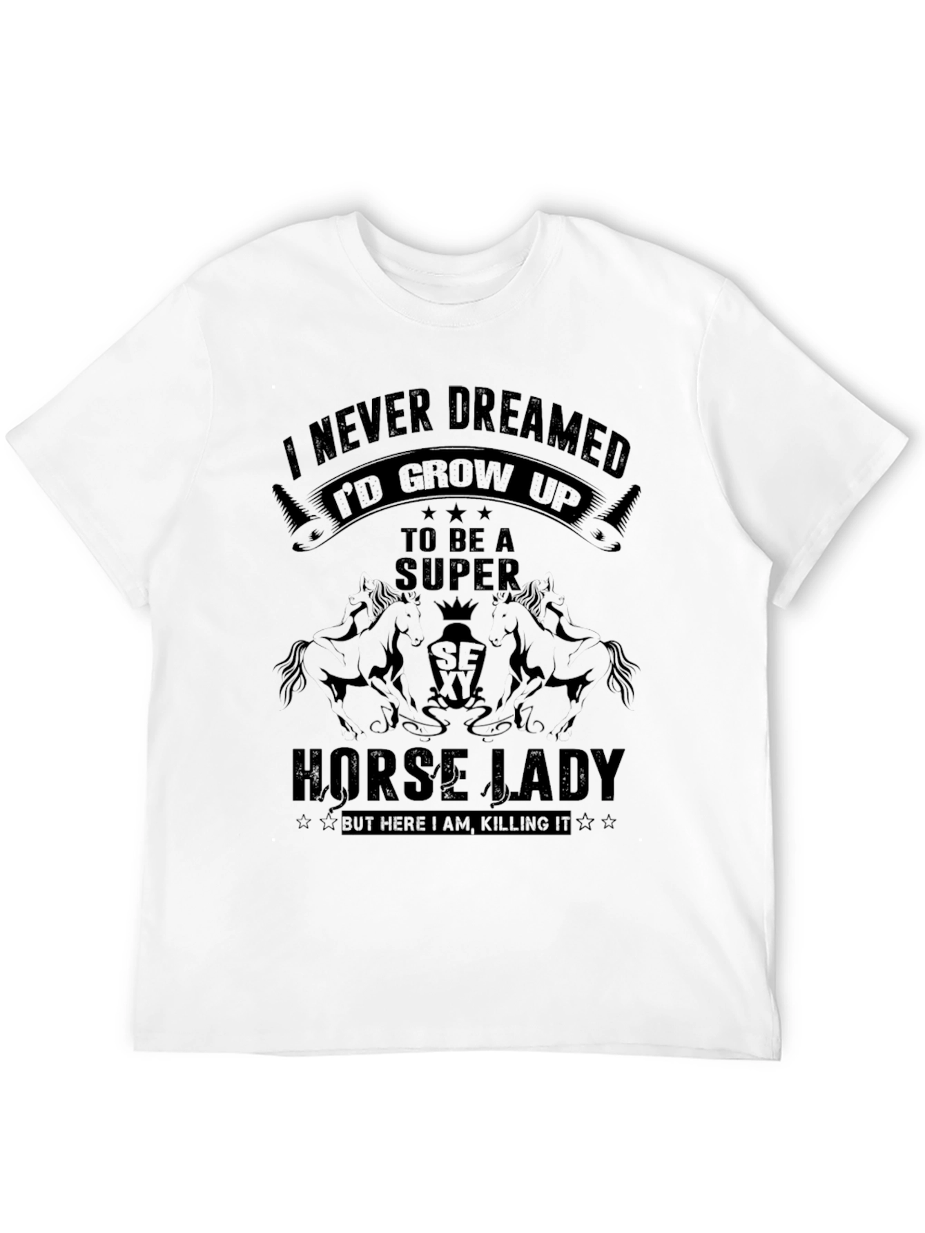 I Never Dreamed Horse Lady T-Shirt