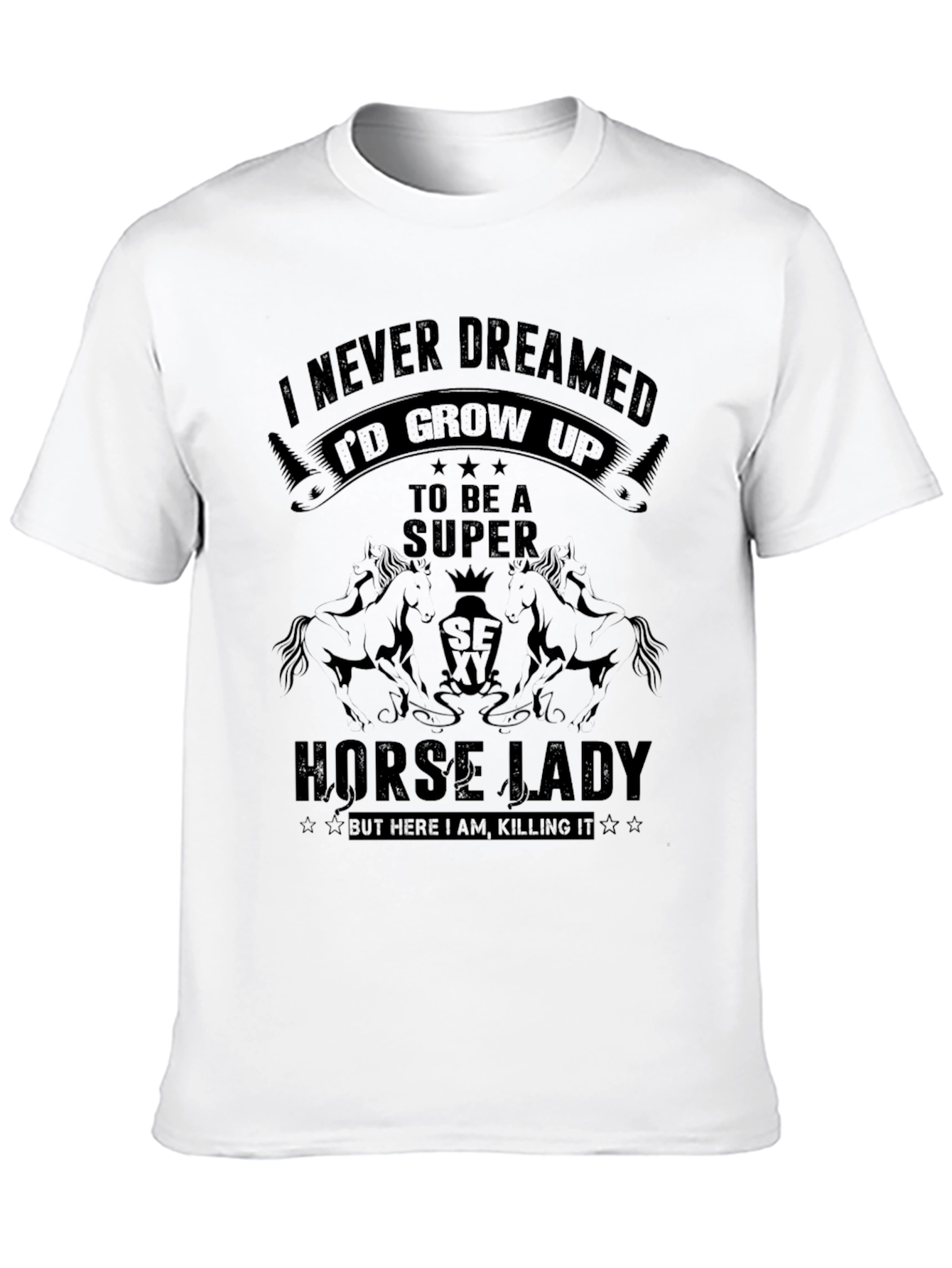 I Never Dreamed Horse Lady T-Shirt