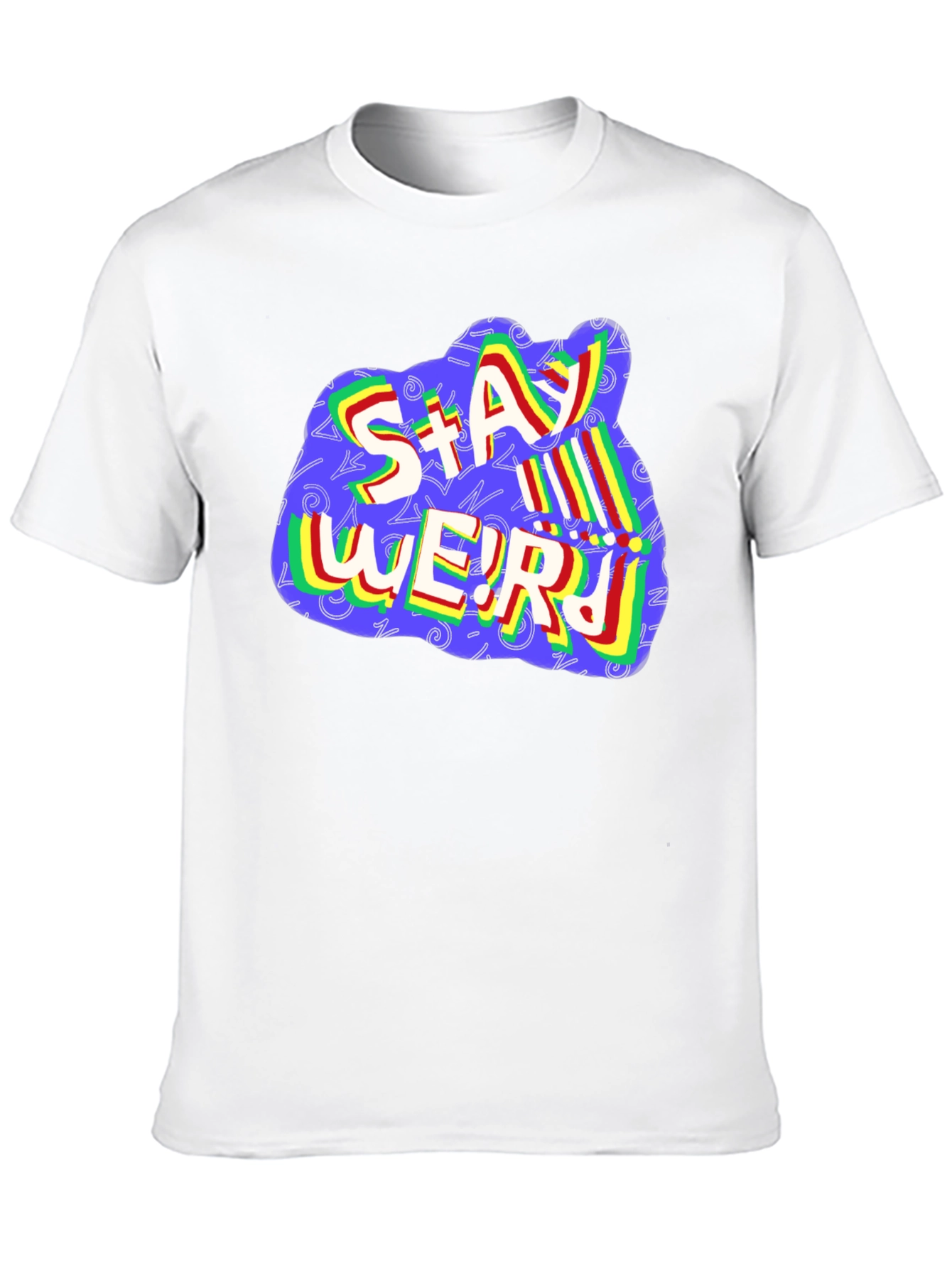 Stay Weird Graphic T-Shirt - Unisex Crew Neck Tee