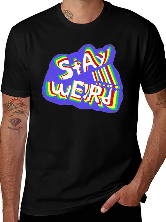 Stay Weird Graphic T-Shirt - Unisex Crew Neck Tee