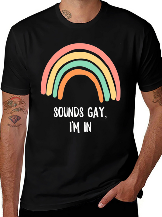 Sounds Gay Im In T-Shirt LGBTQ Pride Rainbow