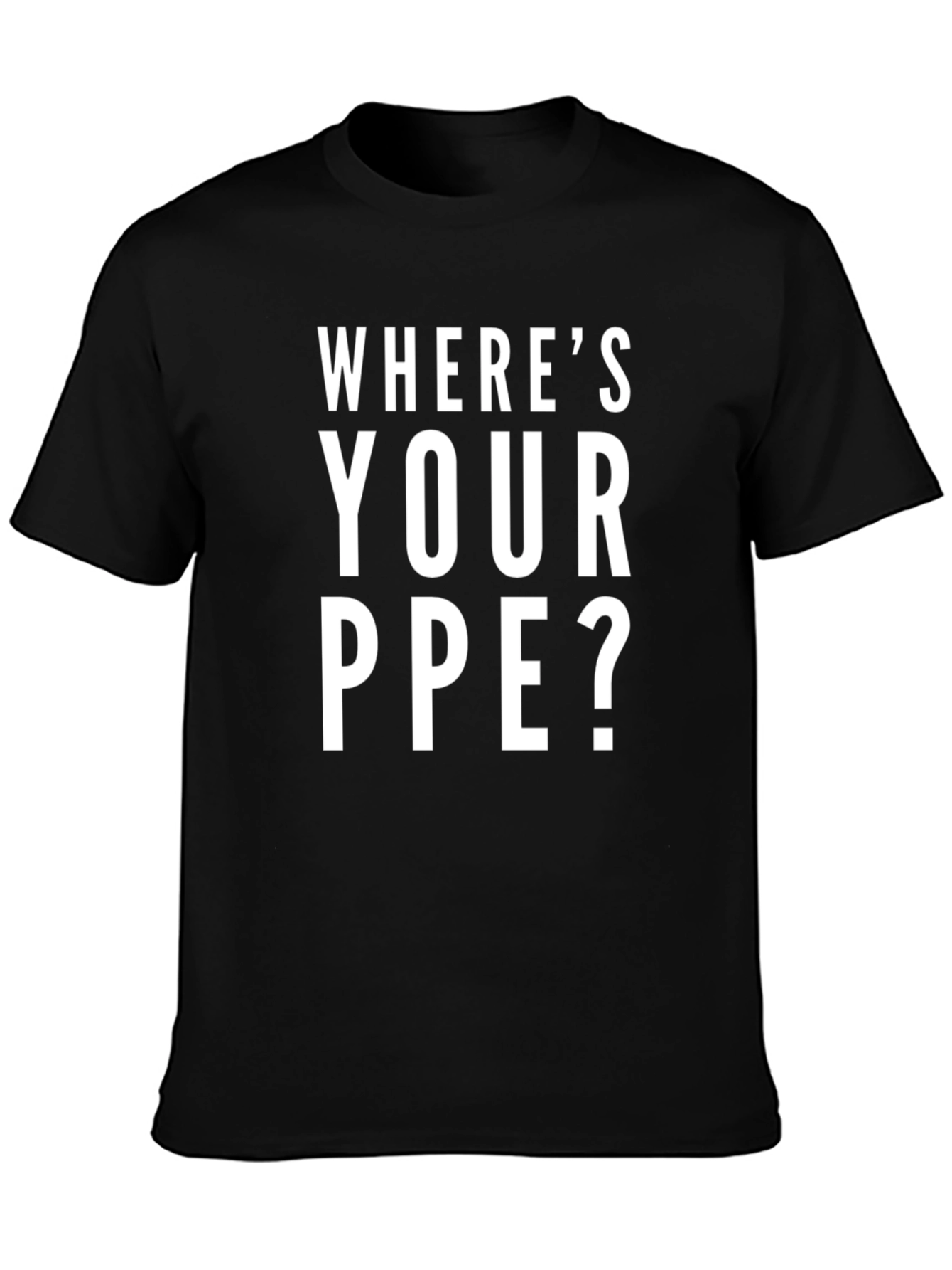 Wheres Your PPE? Black Cotton Graphic Tee