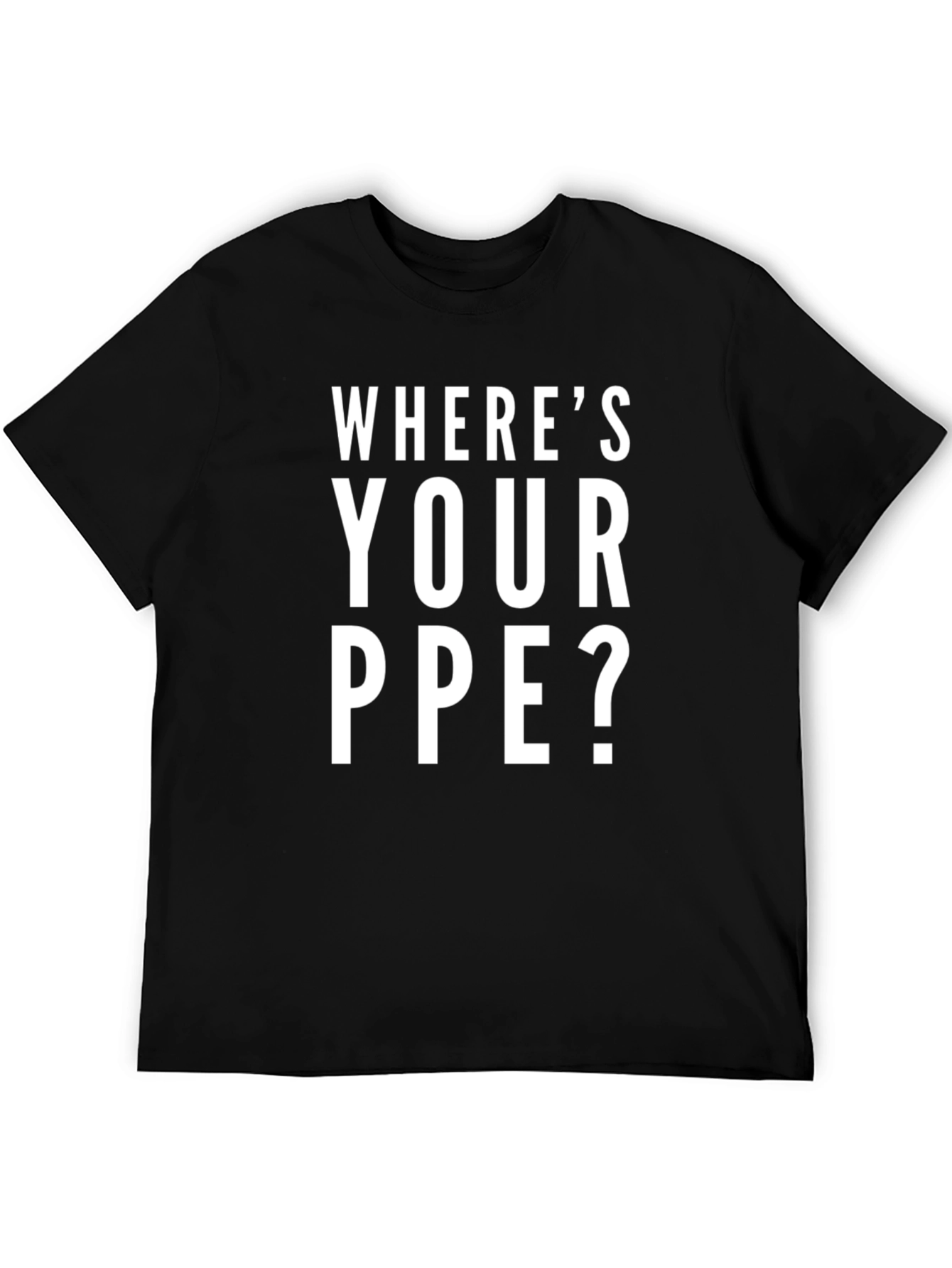 Wheres Your PPE? Black Cotton Graphic Tee