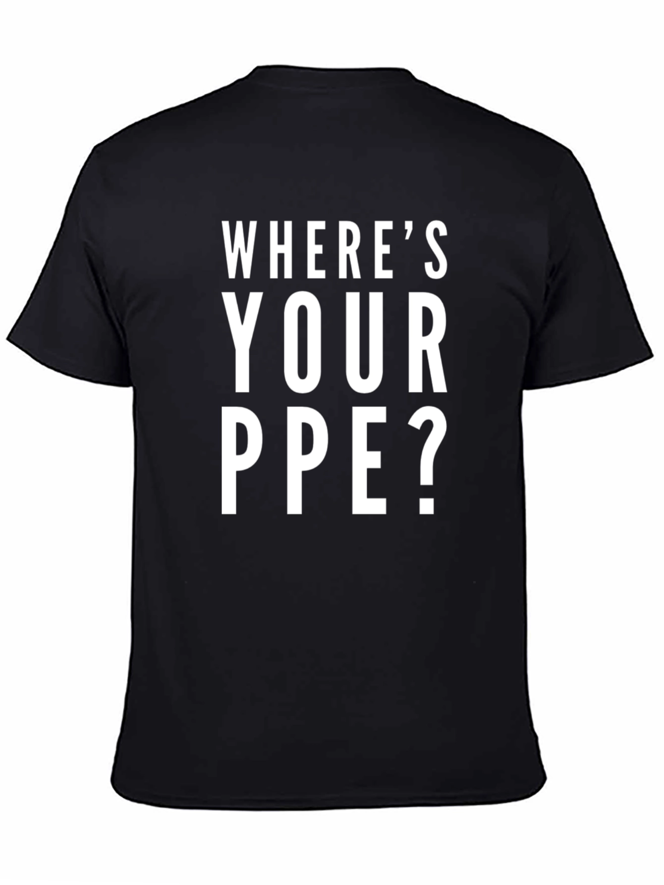 Wheres Your PPE? Black Cotton Graphic Tee