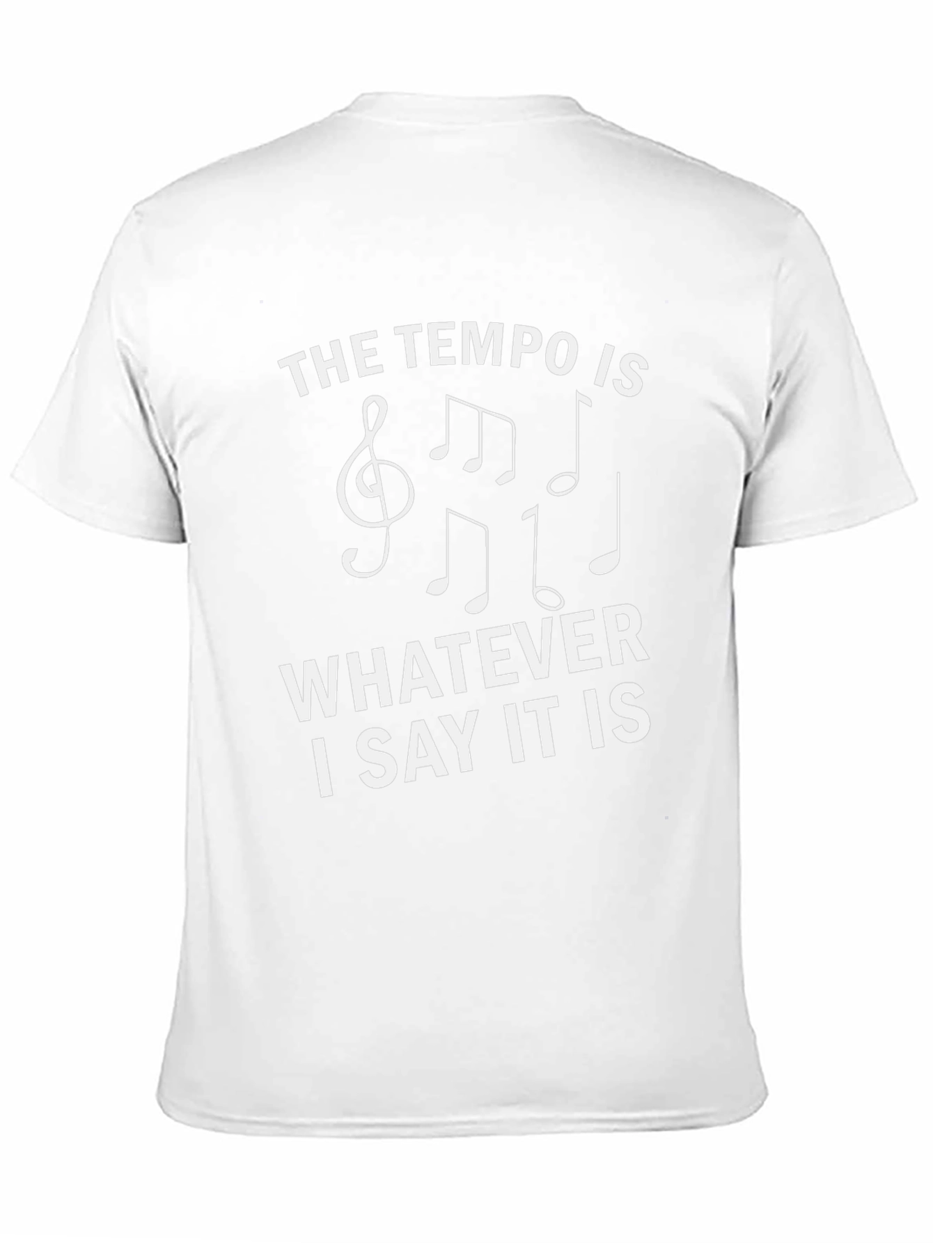 The Tempo Is Whatever I Say It Is T-Shirt