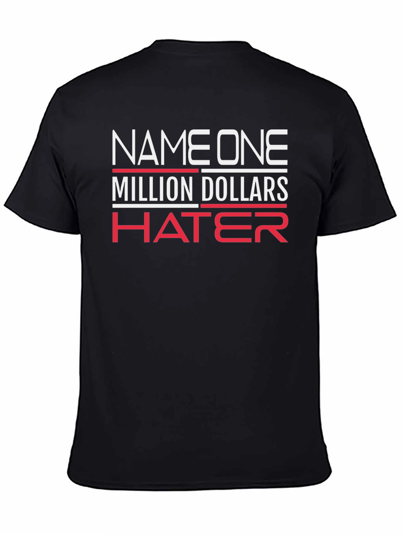 Million Dollar Hater T-Shirt - Bold Statement Tee