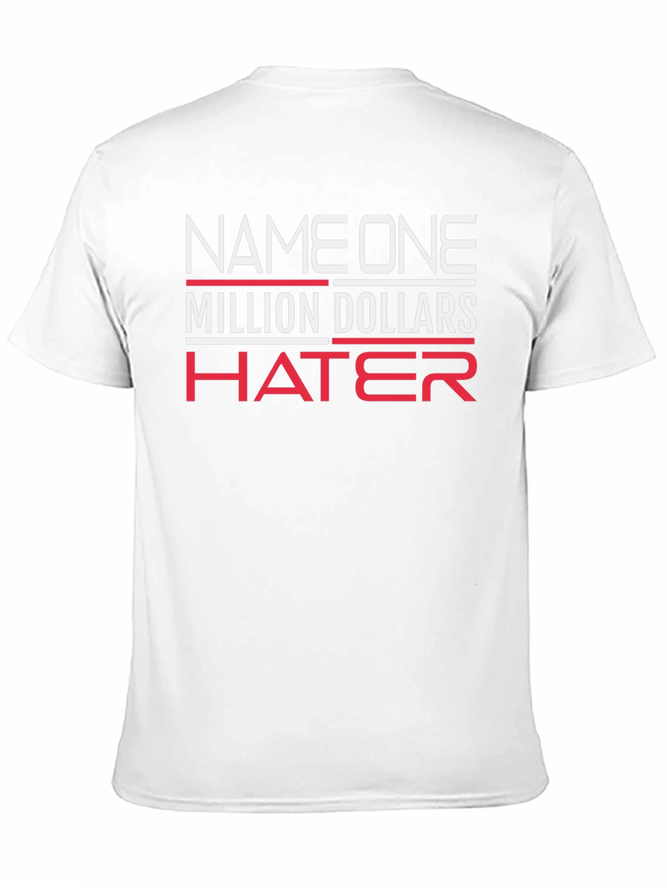Million Dollar Hater T-Shirt - Bold Statement Tee
