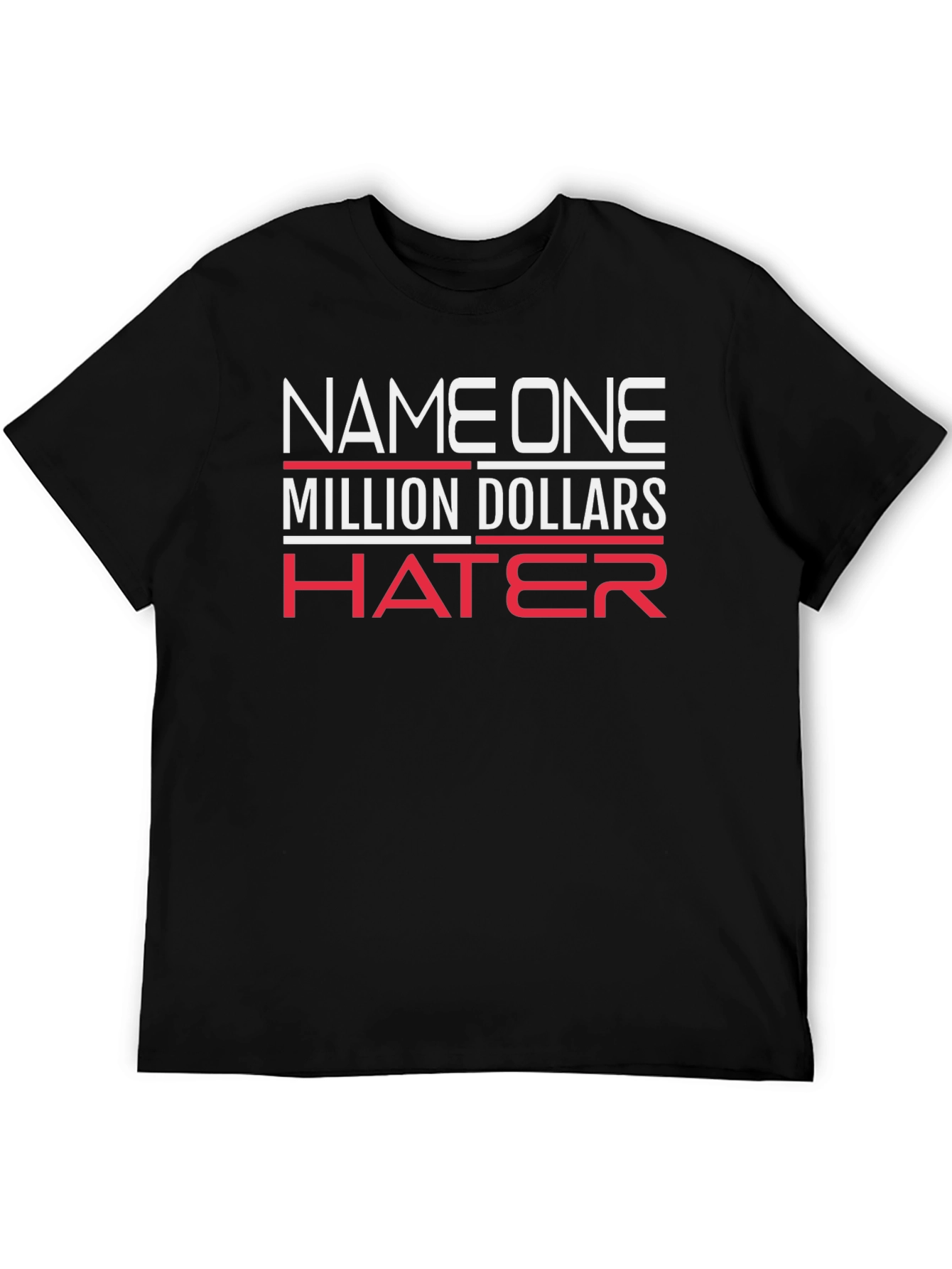 Million Dollar Hater T-Shirt - Bold Statement Tee