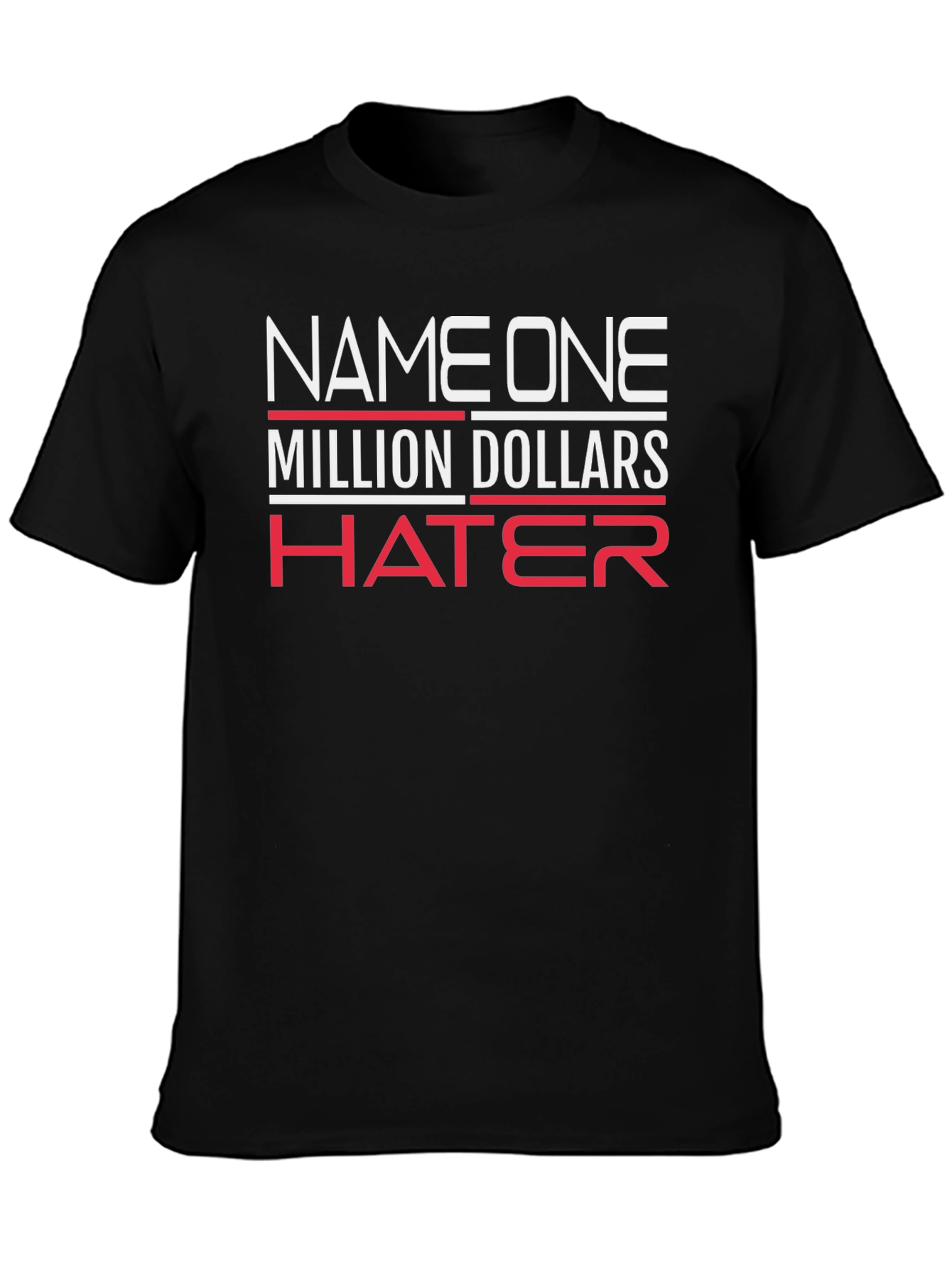 Million Dollar Hater T-Shirt - Bold Statement Tee