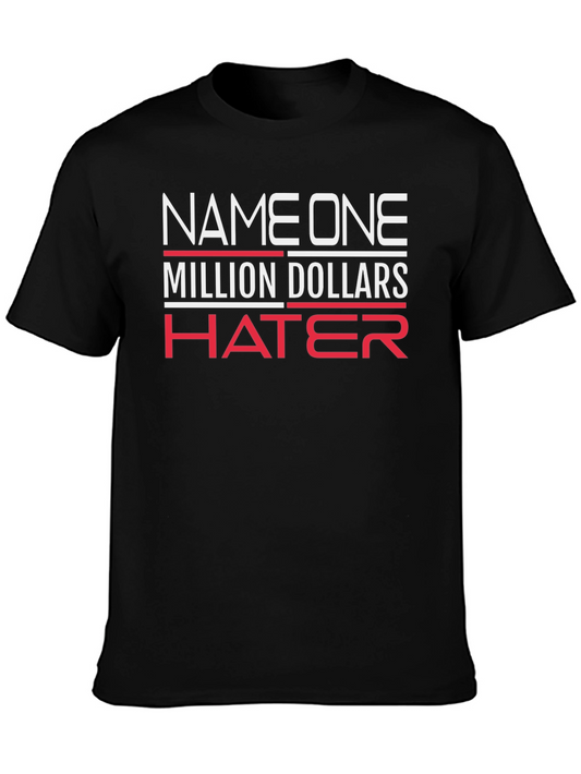 Million Dollar Hater T-Shirt - Bold Statement Tee