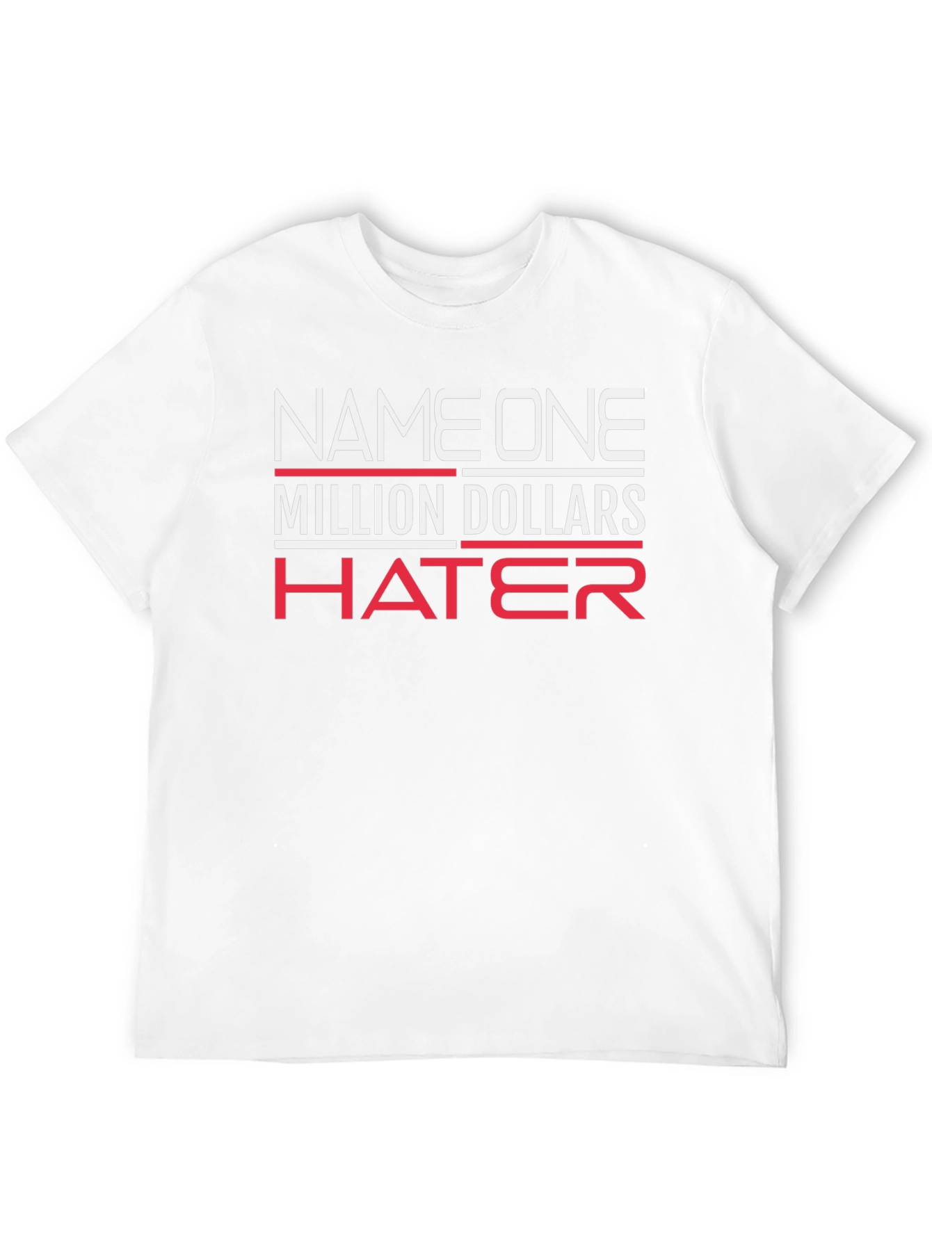 Million Dollar Hater T-Shirt - Bold Statement Tee