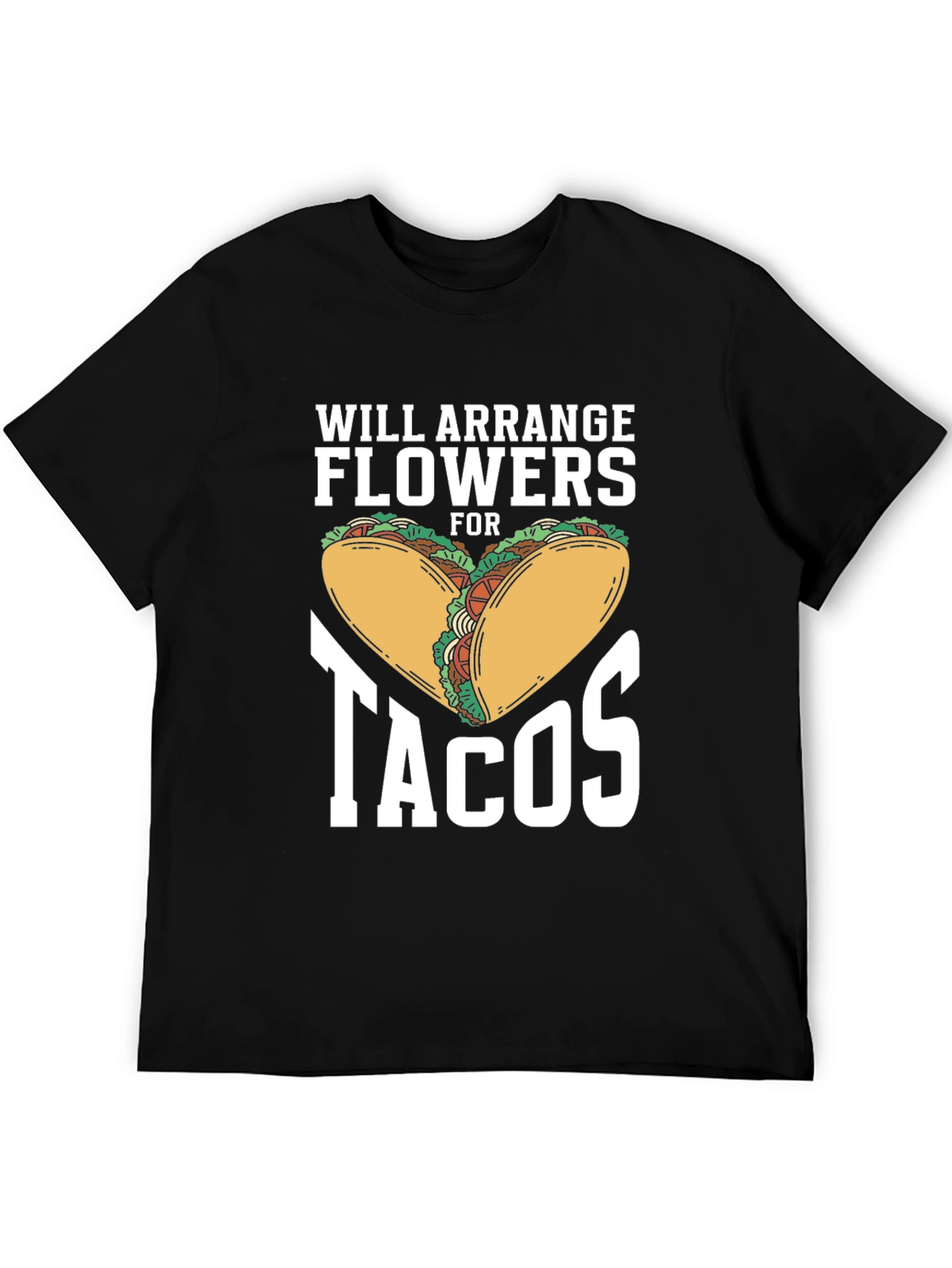 Will Arrange Flowers for Tacos Graphic Tee