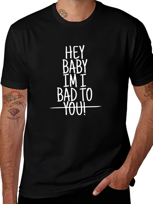 Hey Baby Im Bad to You Black Graphic T-Shirt