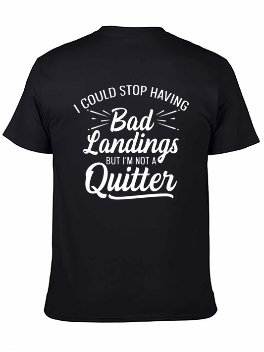 Funny Bad Landings T-Shirt - Not A Quitter!