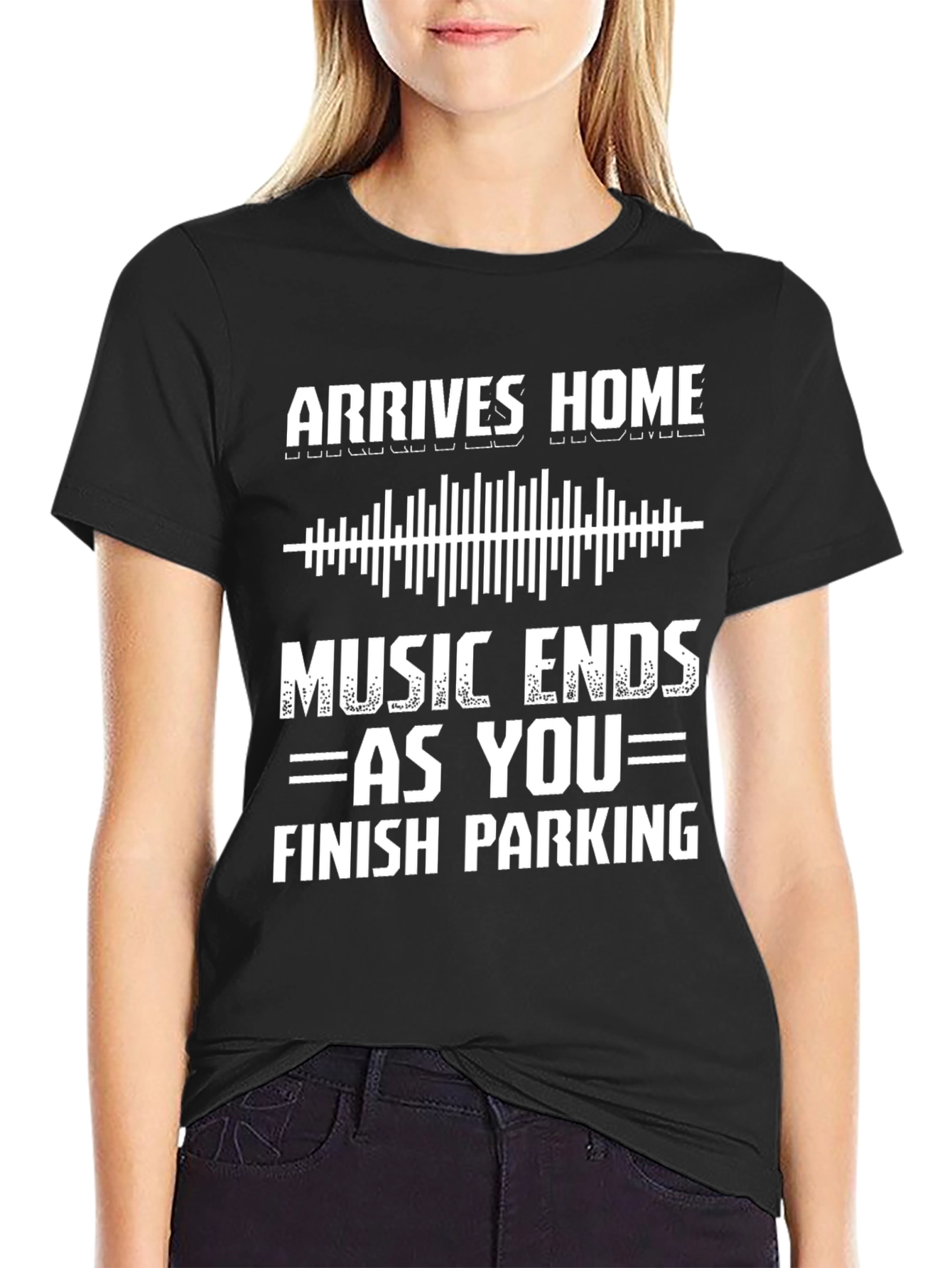 Arrives Home Music Ends Parking T-Shirt