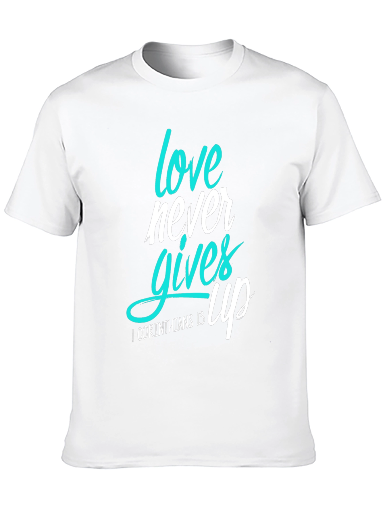 Love Never Gives Up T-Shirt