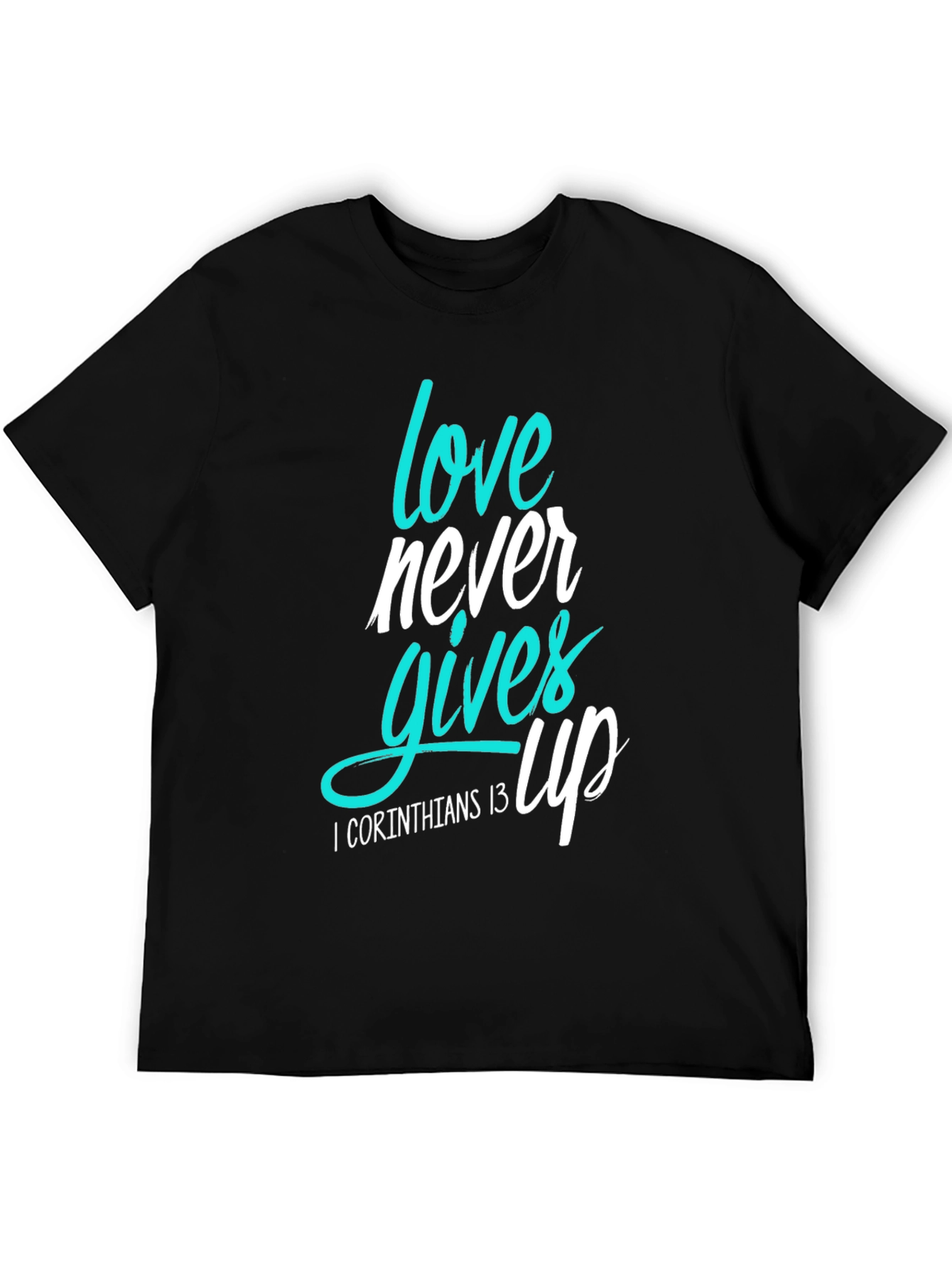 Love Never Gives Up T-Shirt