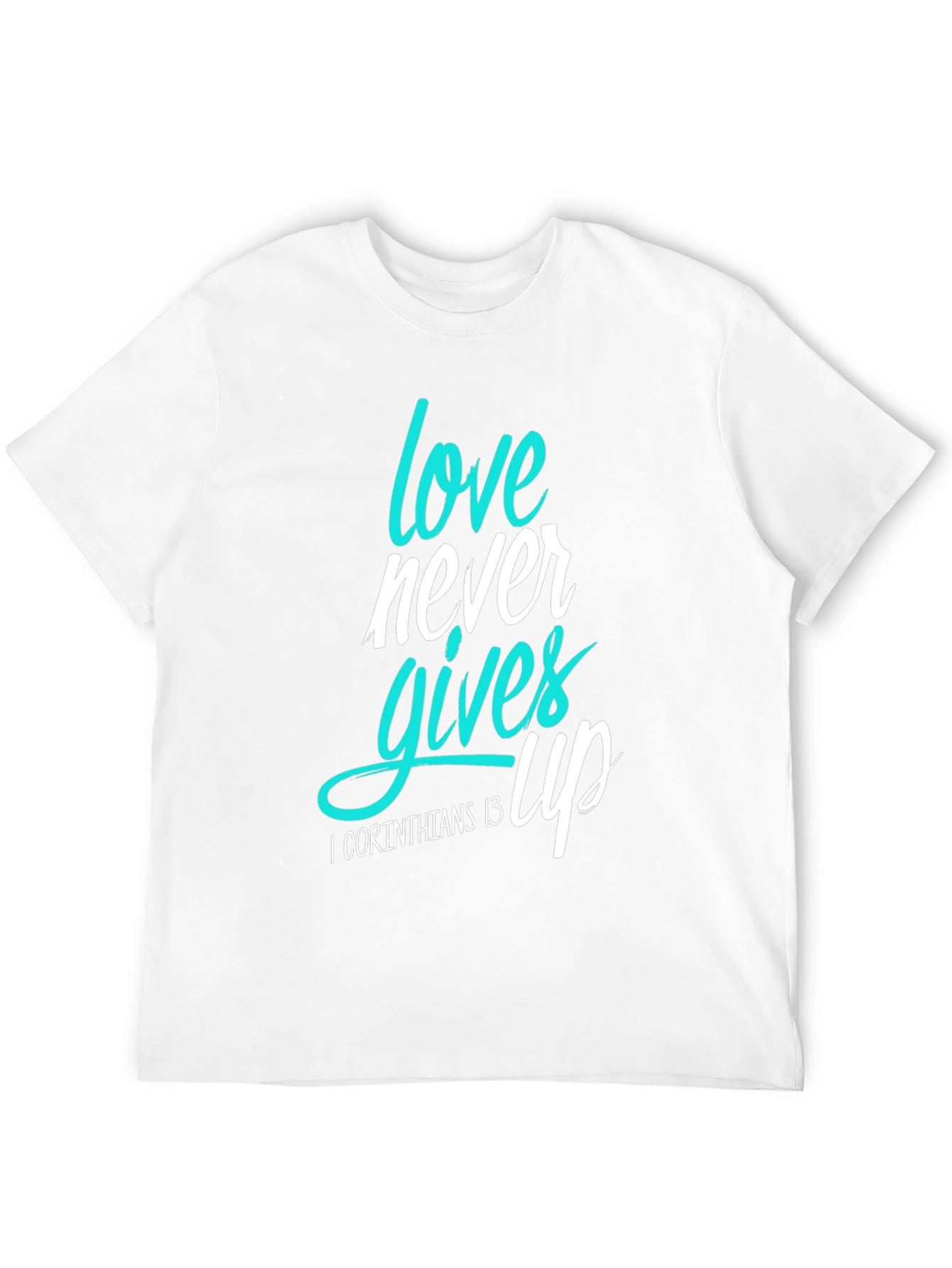 Love Never Gives Up T-Shirt
