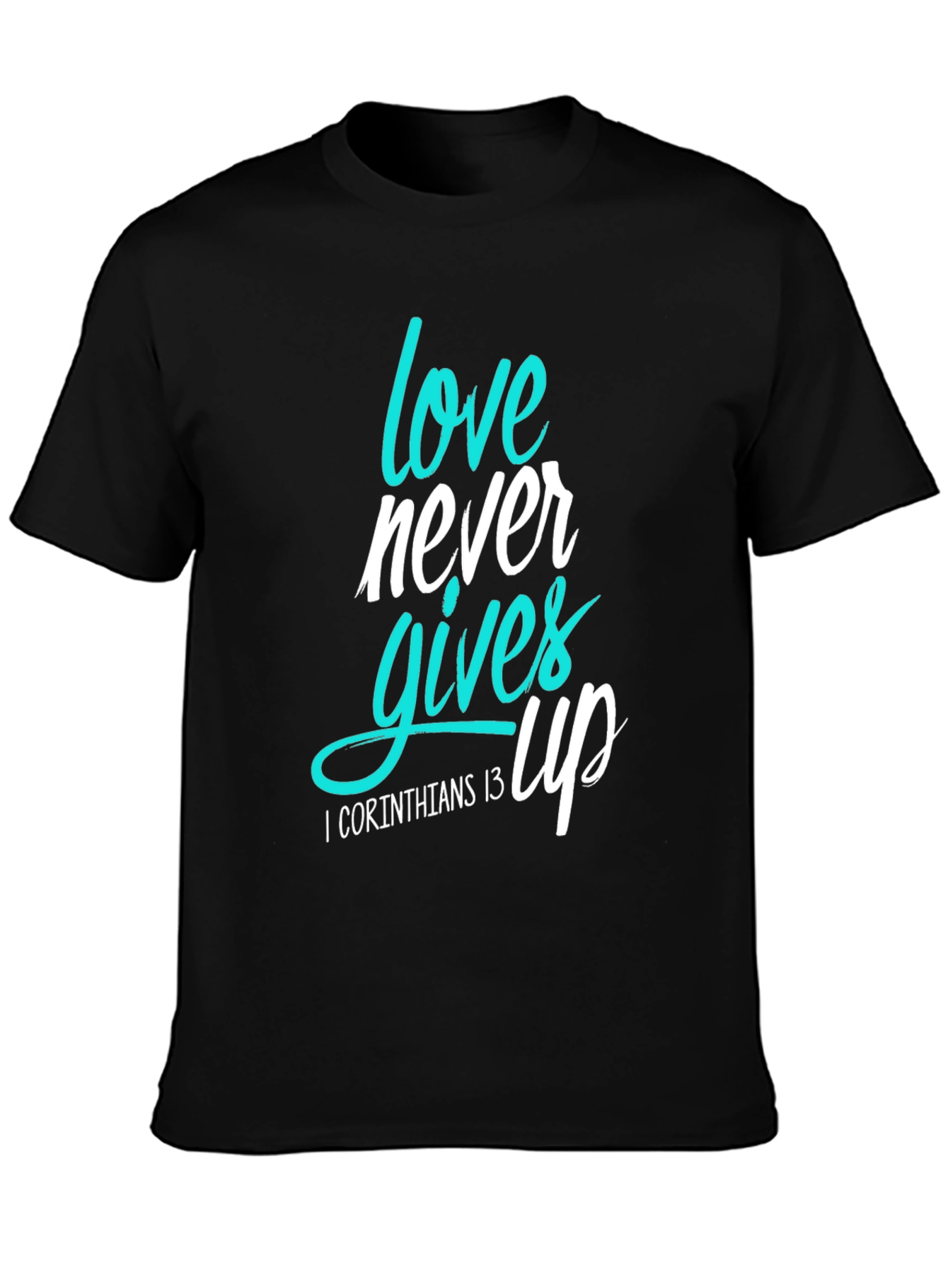 Love Never Gives Up T-Shirt