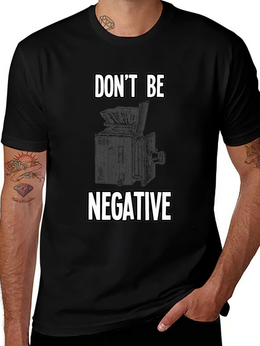 Dont Be Negative Camera Graphic T-Shirt