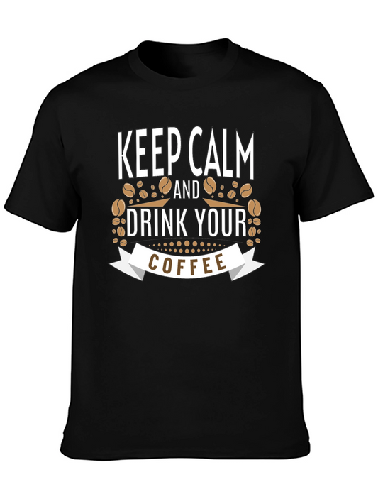 Keep Calm and Drink Your Coffee Black T-Shirt