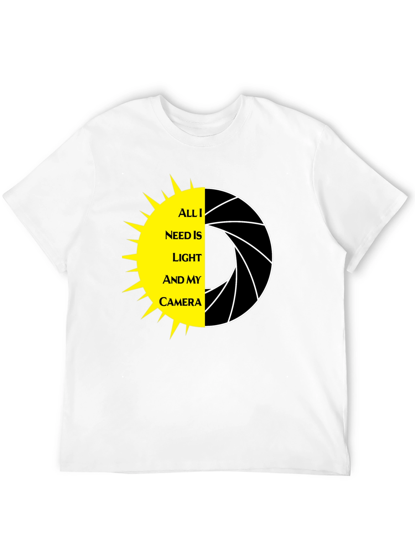 All I Need Is Light & My Camera T-Shirt