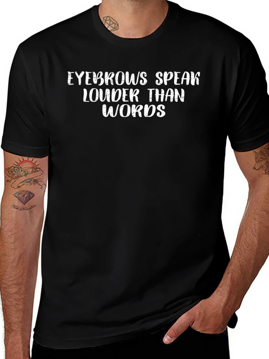 Eyebrows Speak Louder T-Shirt