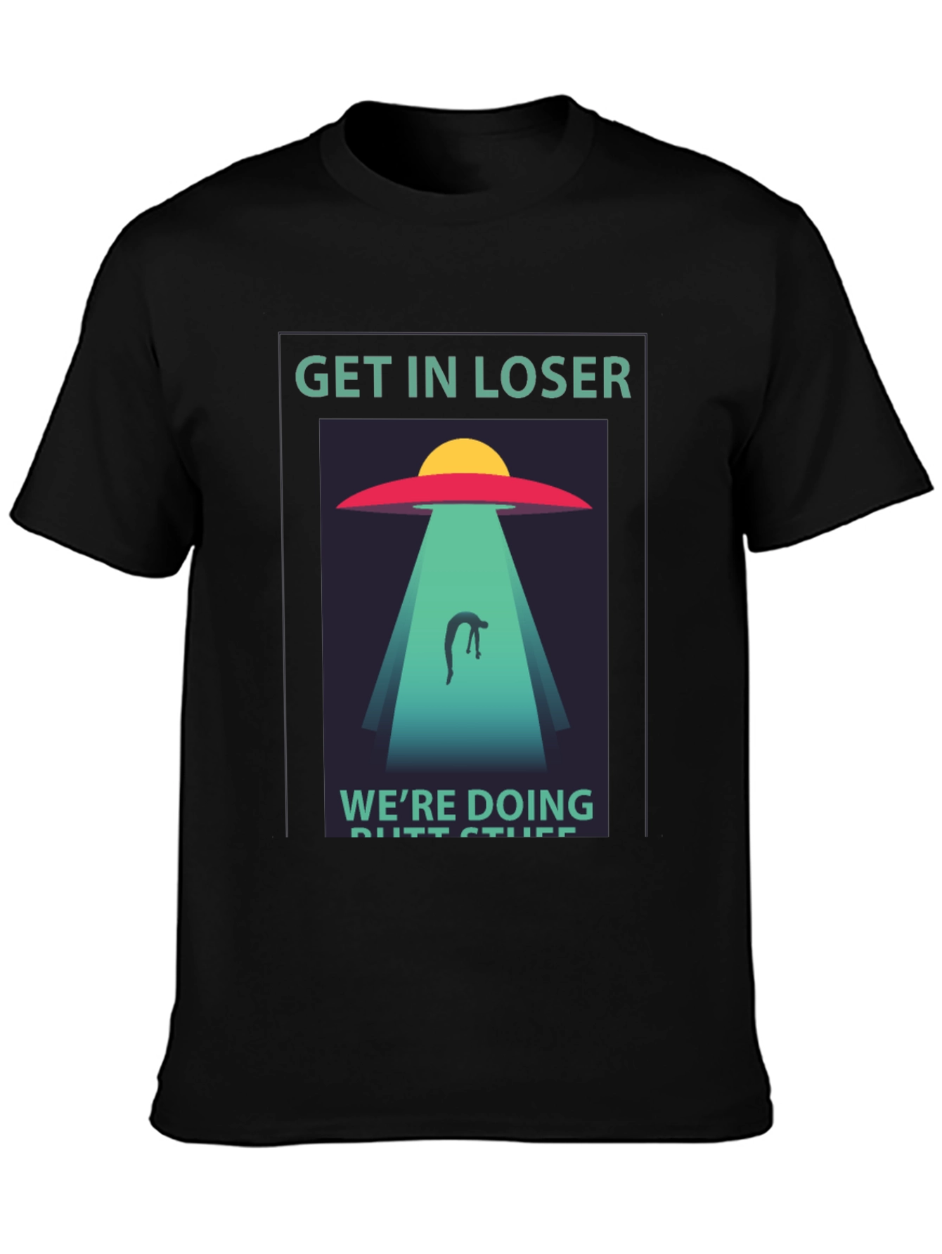 Get In Loser Alien Abduction Graphic Tee