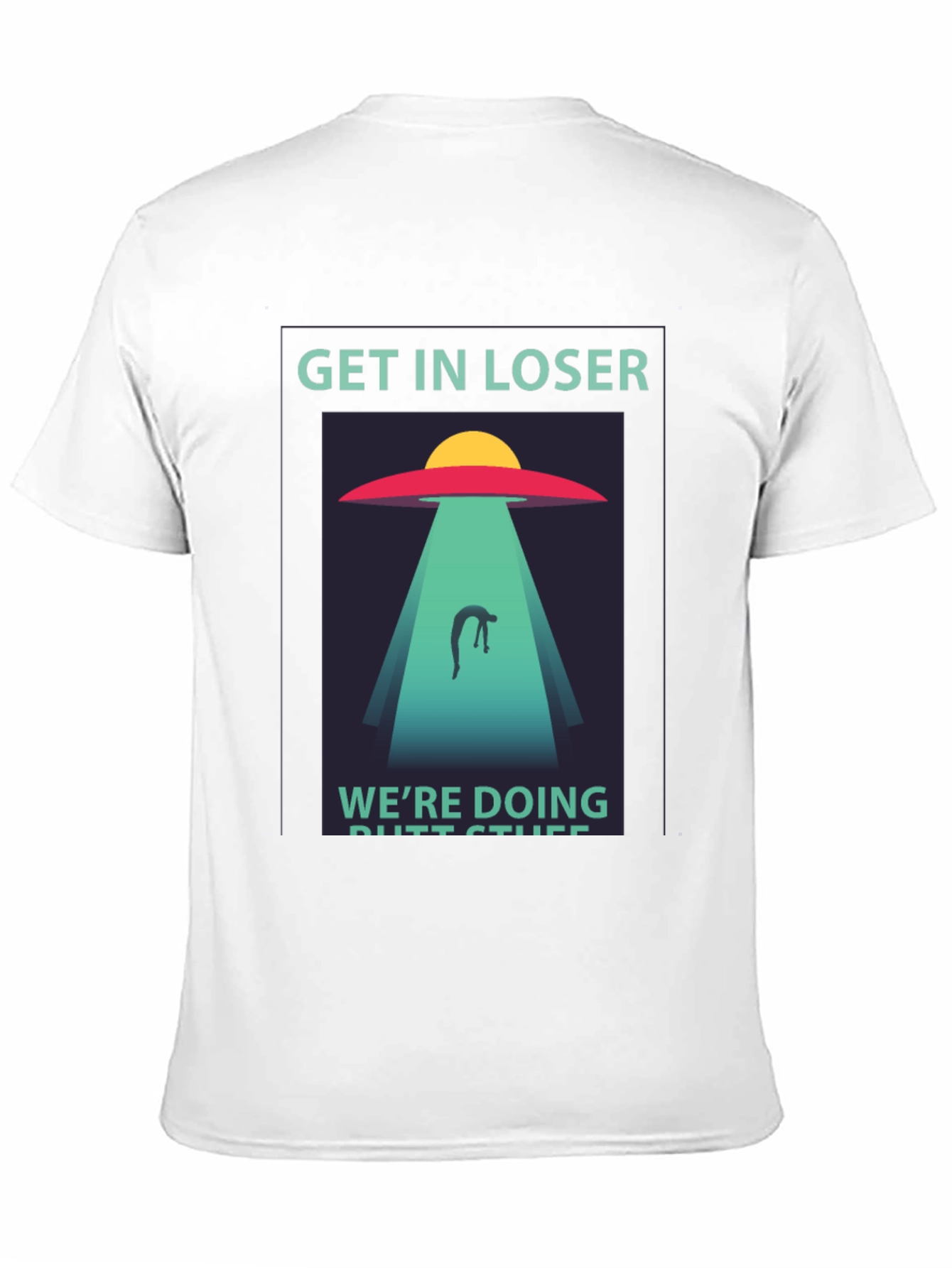 Get In Loser Alien Abduction Graphic Tee