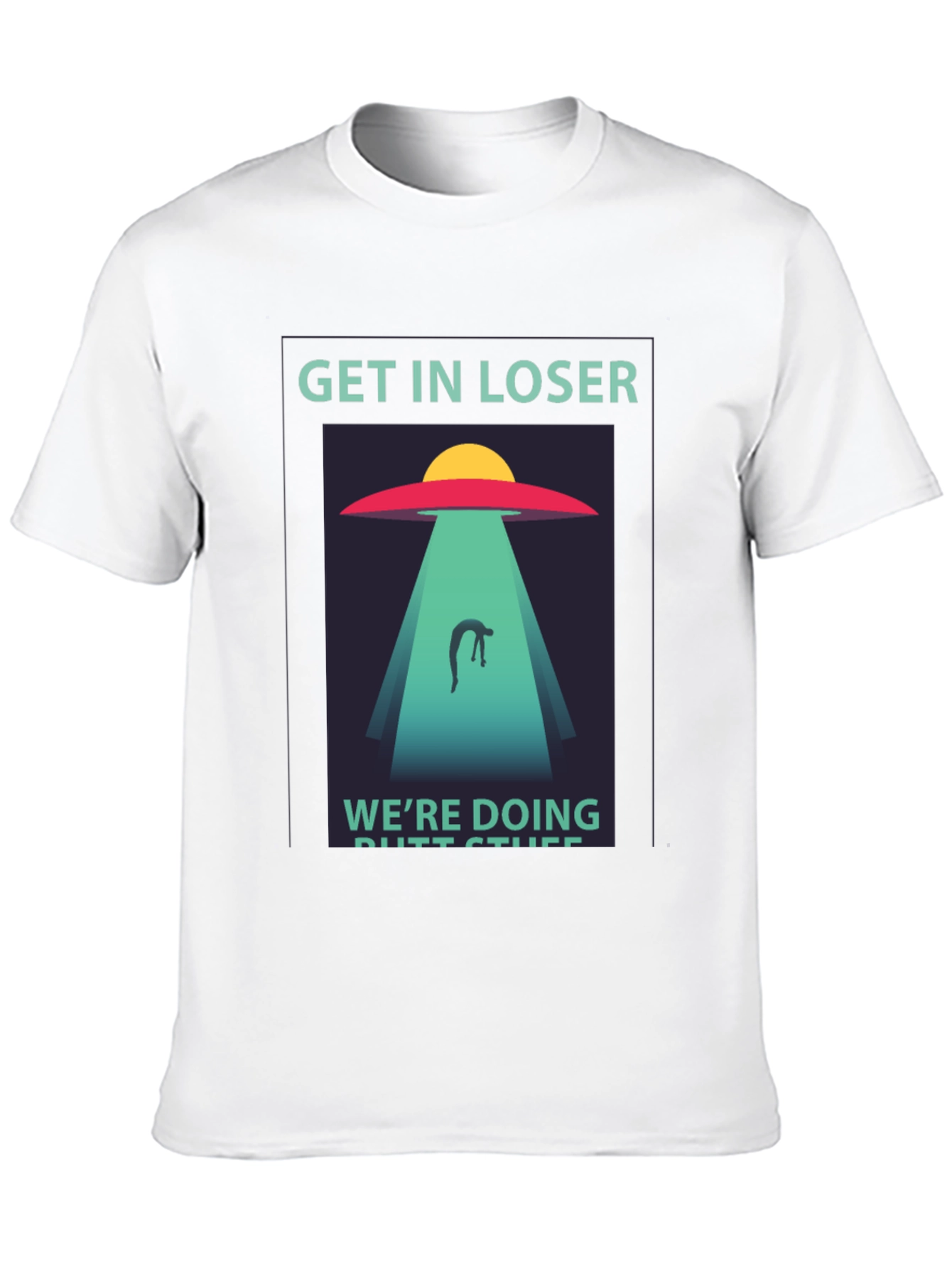 Get In Loser Alien Abduction Graphic Tee