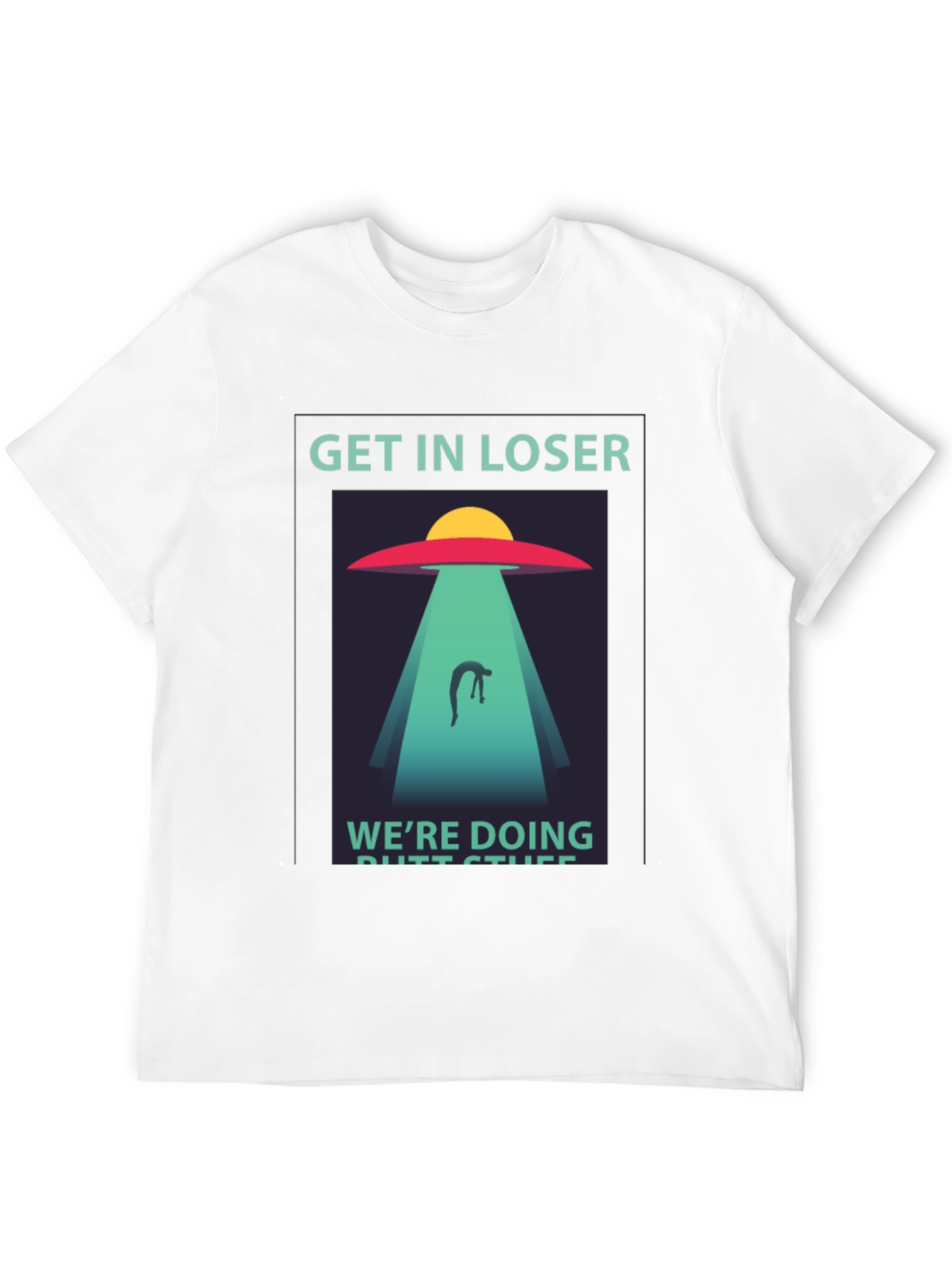 Get In Loser Alien Abduction Graphic Tee