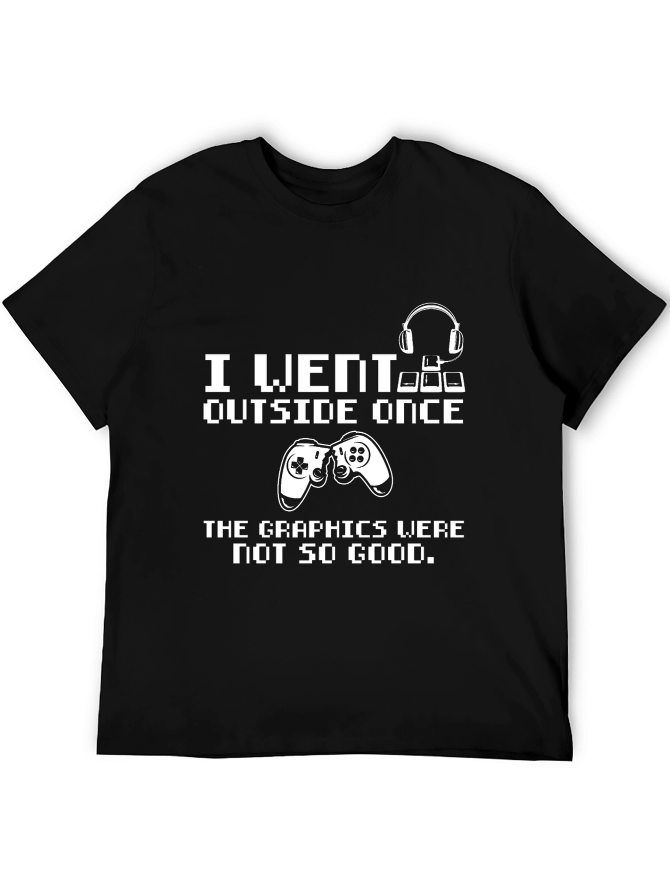 Gamer Humor T-Shirt - I Went Outside Once