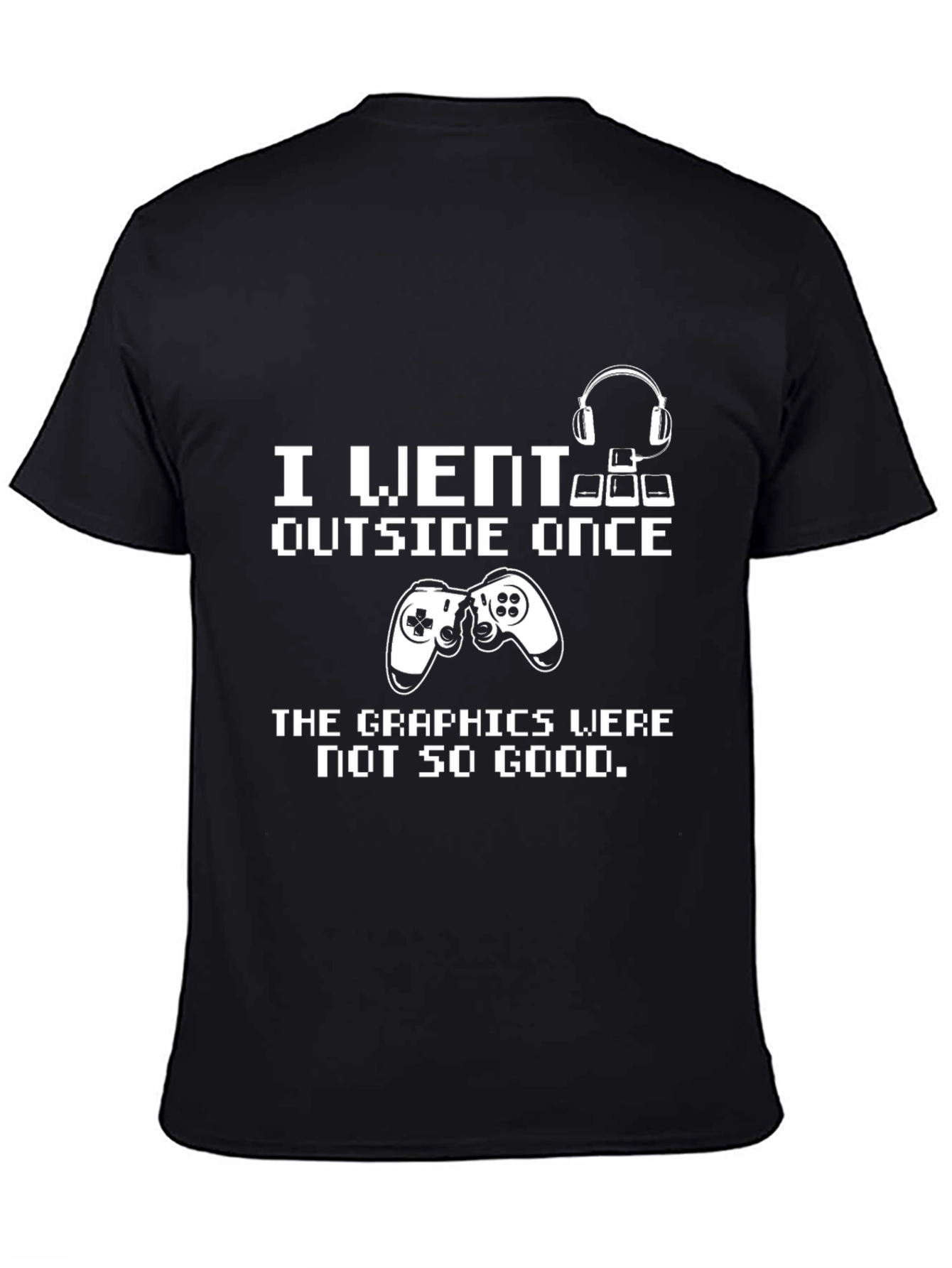 Gamer Humor T-Shirt - I Went Outside Once